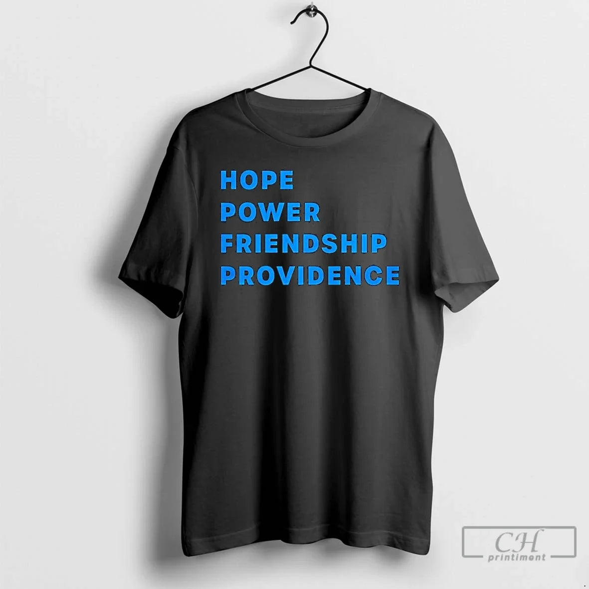 Classic Hope Power Friendship Providence Text - T-Shirt, Sweatshirt, Hoodie