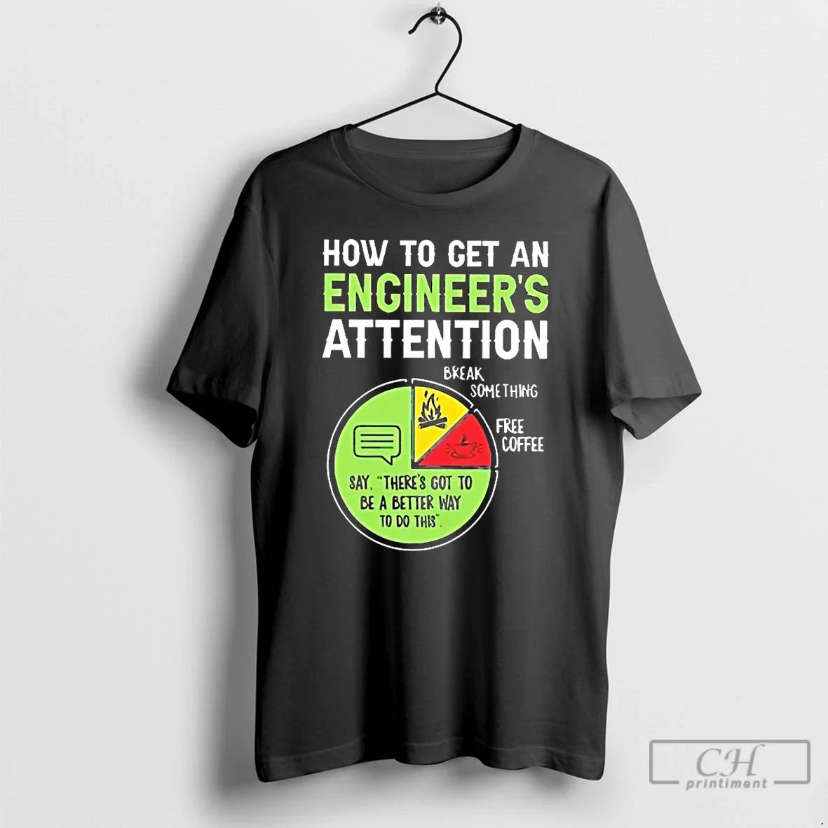 Classic How To Get An Engineers Attention Break Something Free Coffee - T-Shirt, Sweatshirt, Hoodie