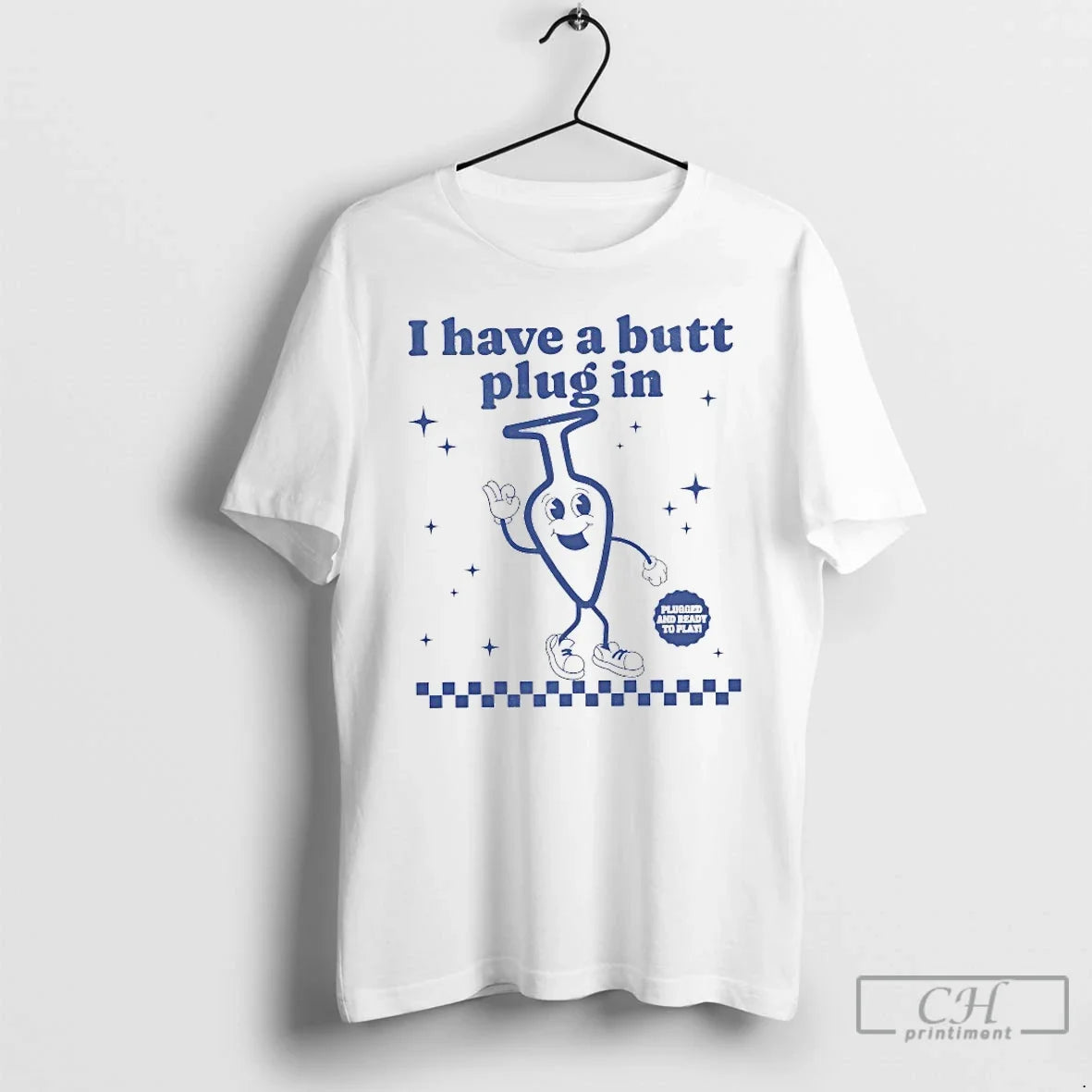Classic I Have A Butt Plug In Plugged And Ready To Play T Shirts Sweater - T-Shirt, Sweatshirt, Hoodie