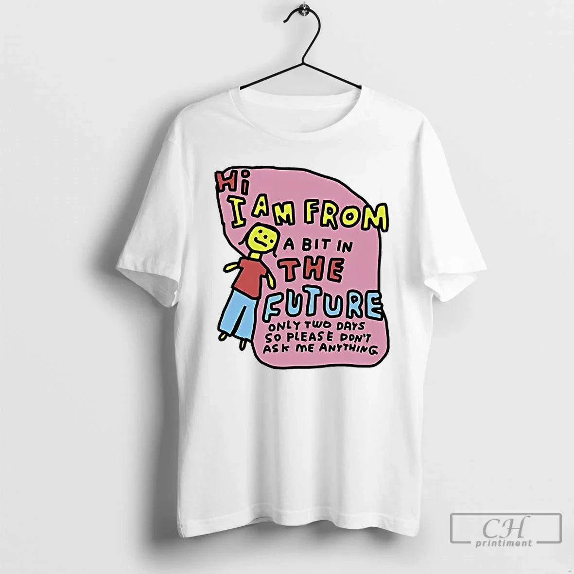 Classic I Am From Two Days In The Future Only Tow Days So Please Dont - T-Shirt, Sweatshirt, Hoodie