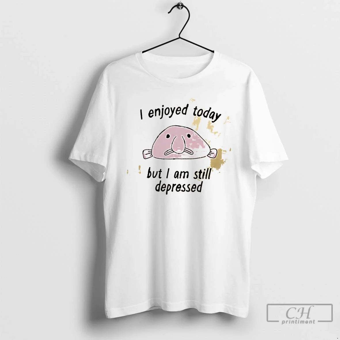Classic I Enjoyed Today But I Am Still Depressed Blobfish Unisex T-shirt, Sweatshirt, Hoodie, Long Sleeve Tee - T-Shirt, Sweatshirt, Hoodie
