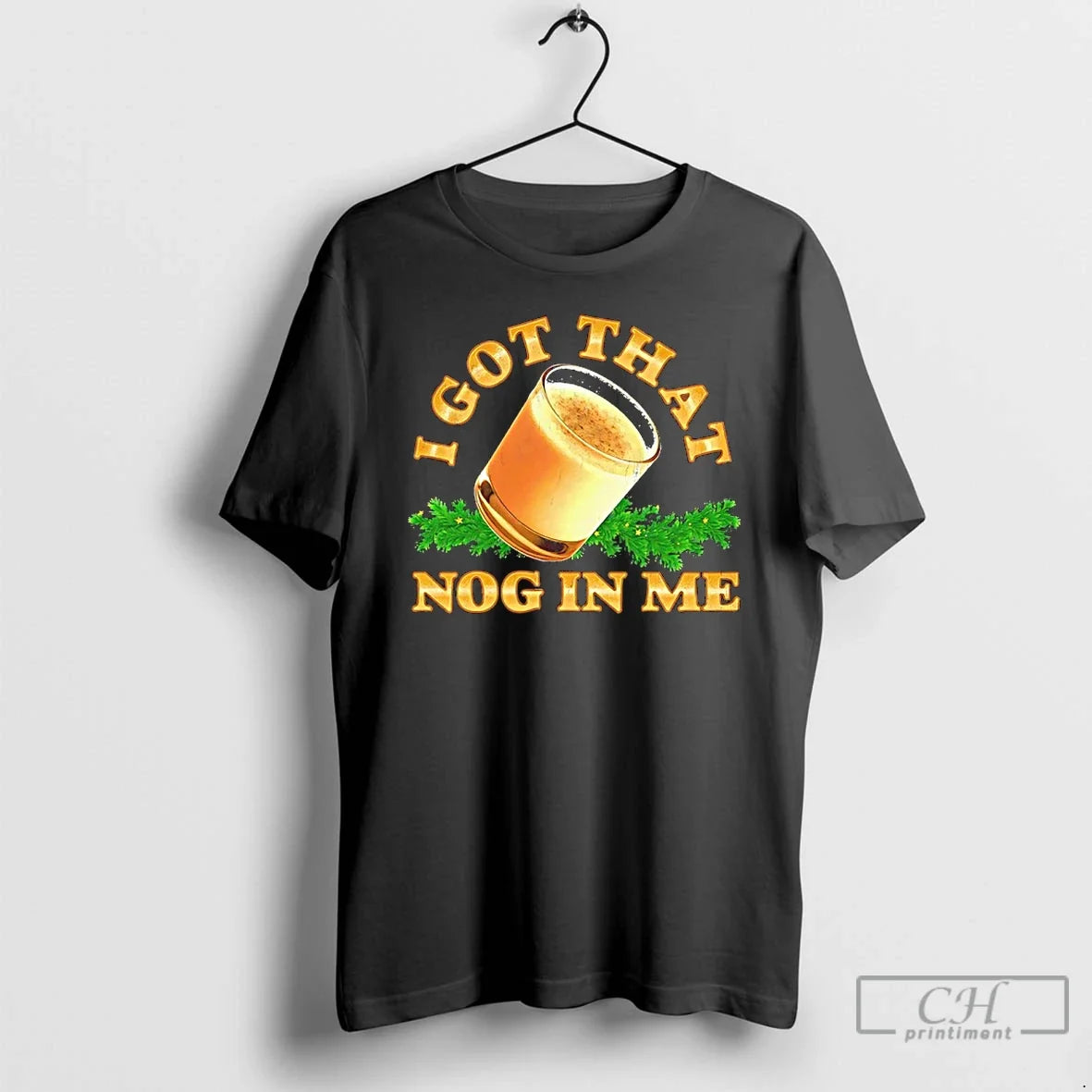Classic I Got That Nog In Me Graphic - T-Shirt, Sweatshirt, Hoodie