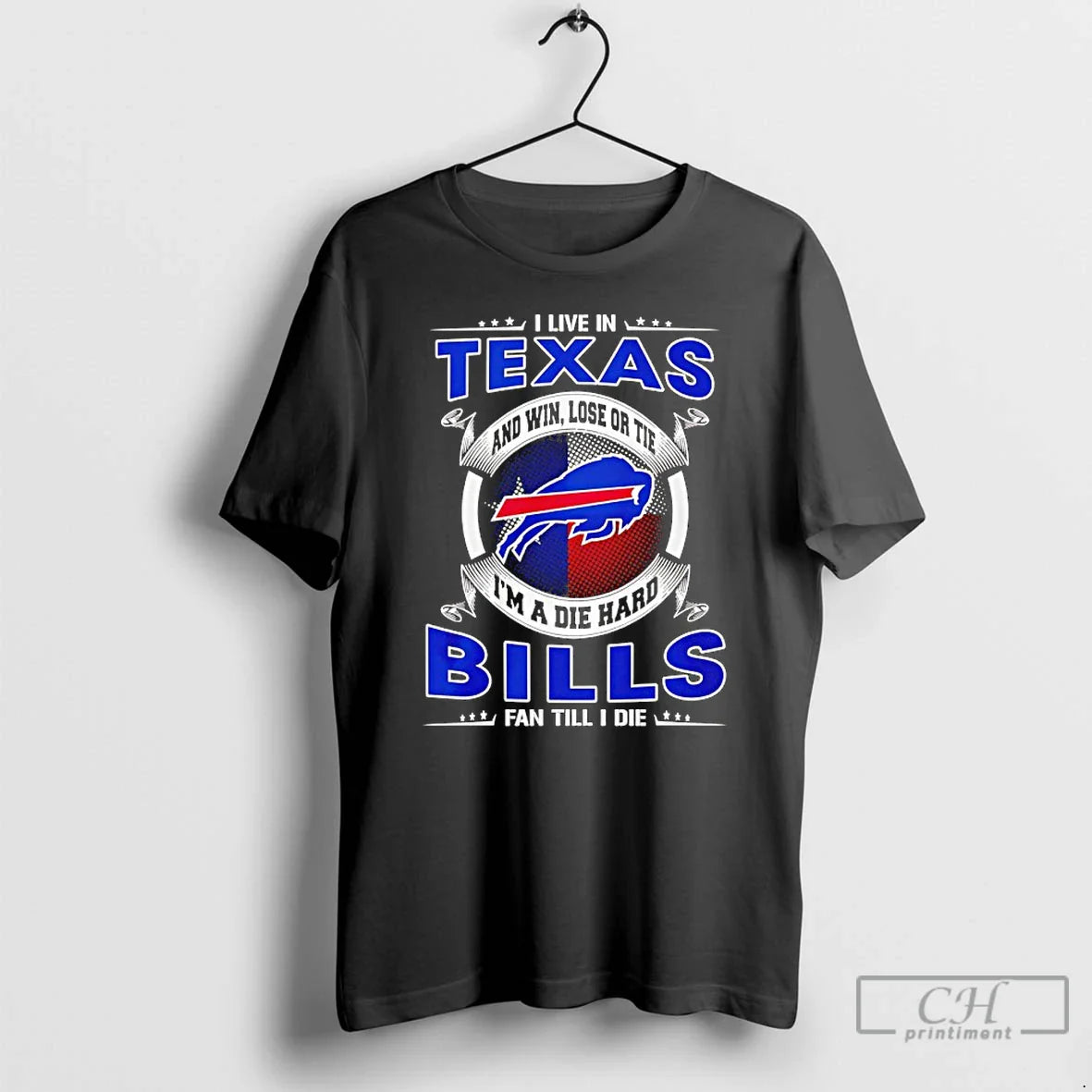 Classic I Live In Texas And Win Lose Or Tie Im A Die Hard Bills - T-Shirt, Sweatshirt, Hoodie