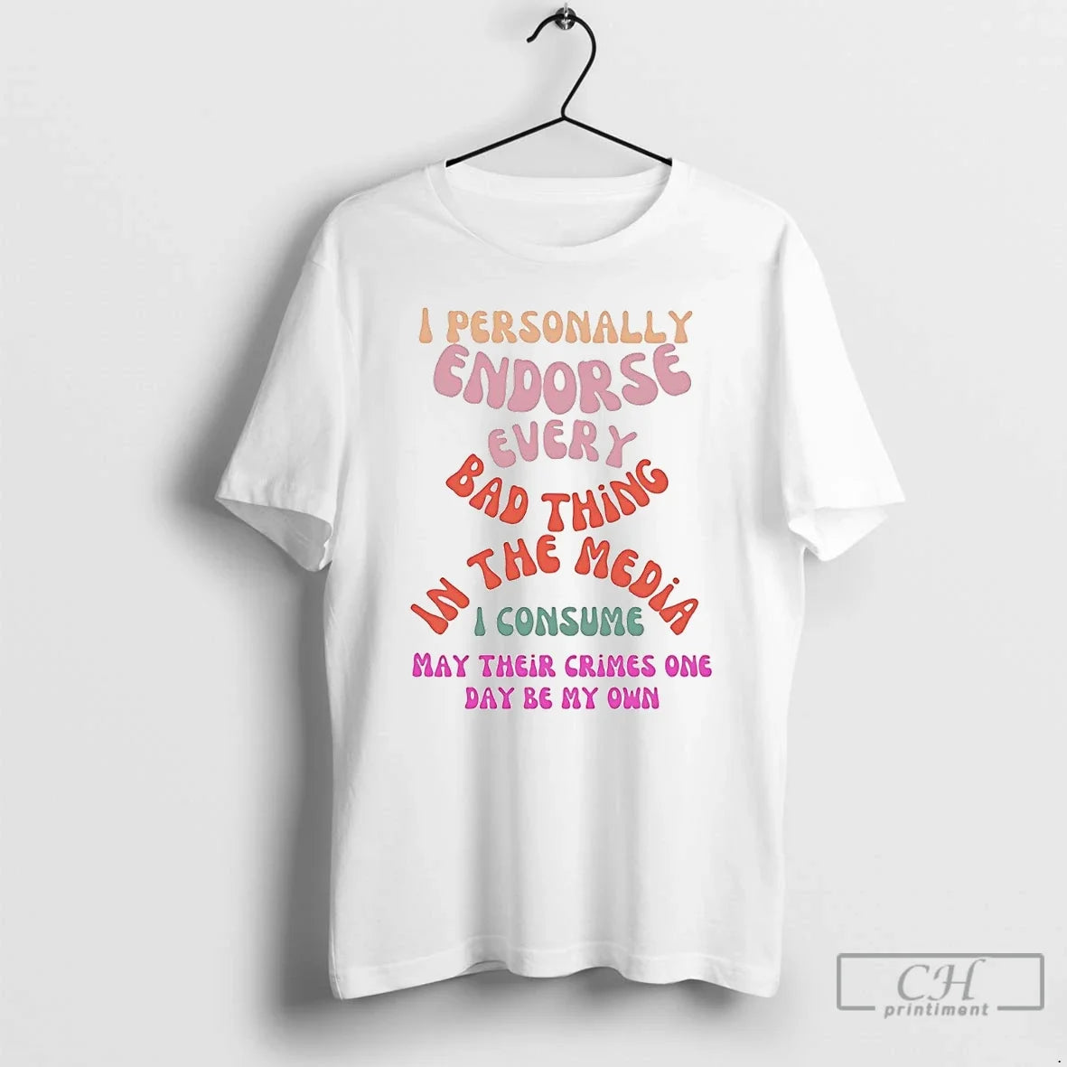 Classic I Personally Endorse Every Bad Thing In The Media - T-Shirt, Sweatshirt, Hoodie