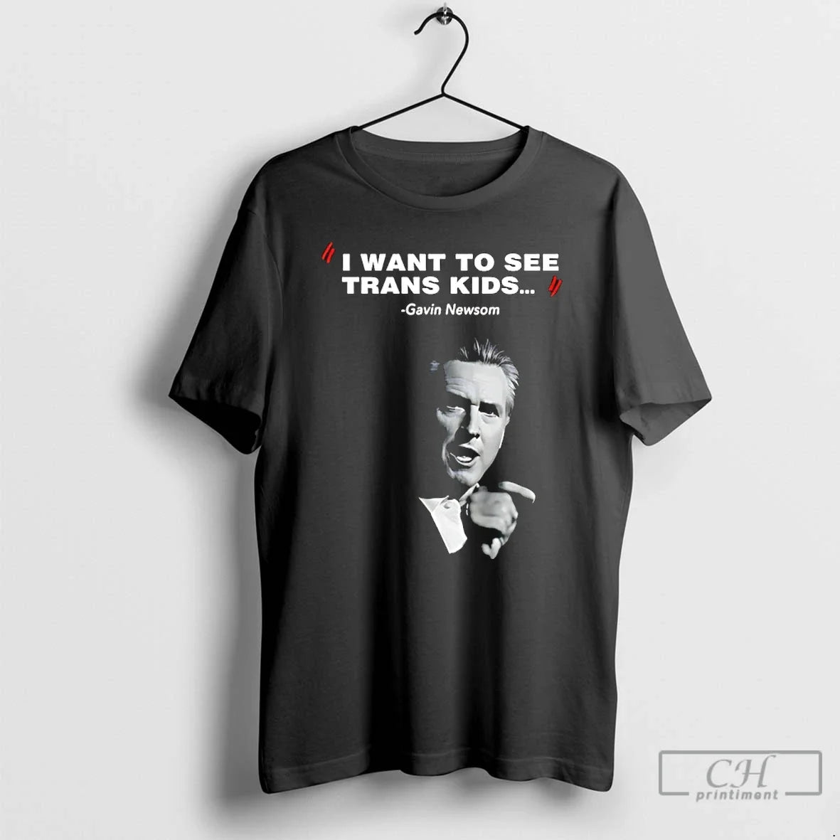 Classic I Want To See Trans Kids Gavin Newsom - T-Shirt, Sweatshirt, Hoodie