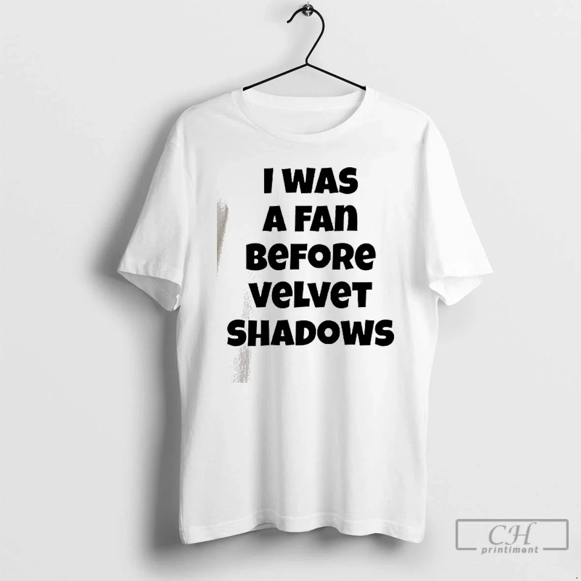 Classic I Was A Fan Before Velvet Shadows - T-Shirt, Sweatshirt, Hoodie
