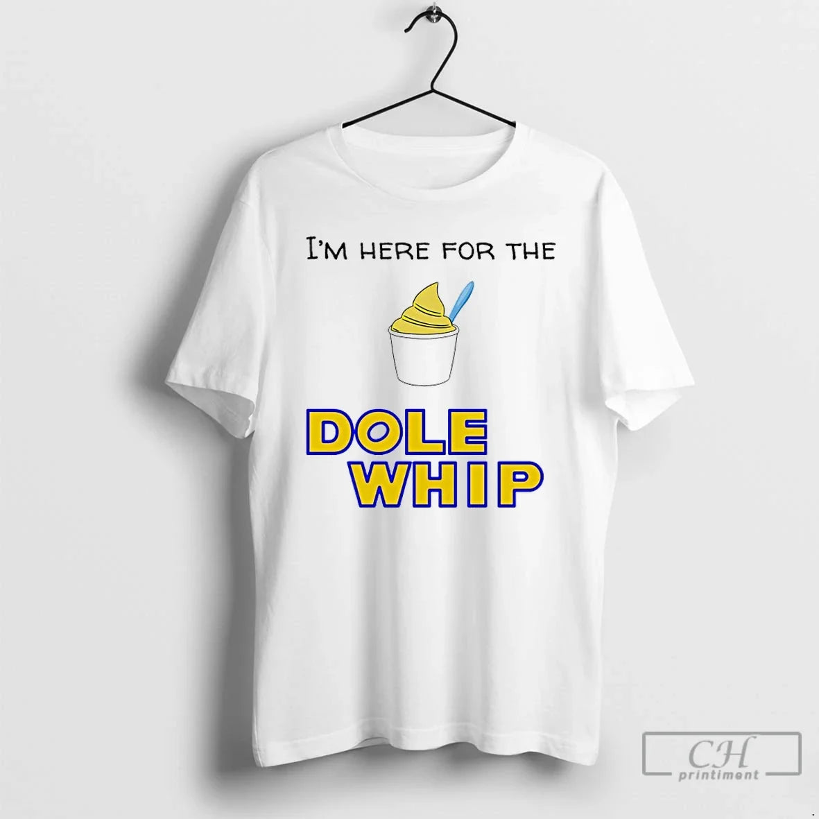 Classic Im Here For The Dole Whip Cream - T-Shirt, Sweatshirt, Hoodie
