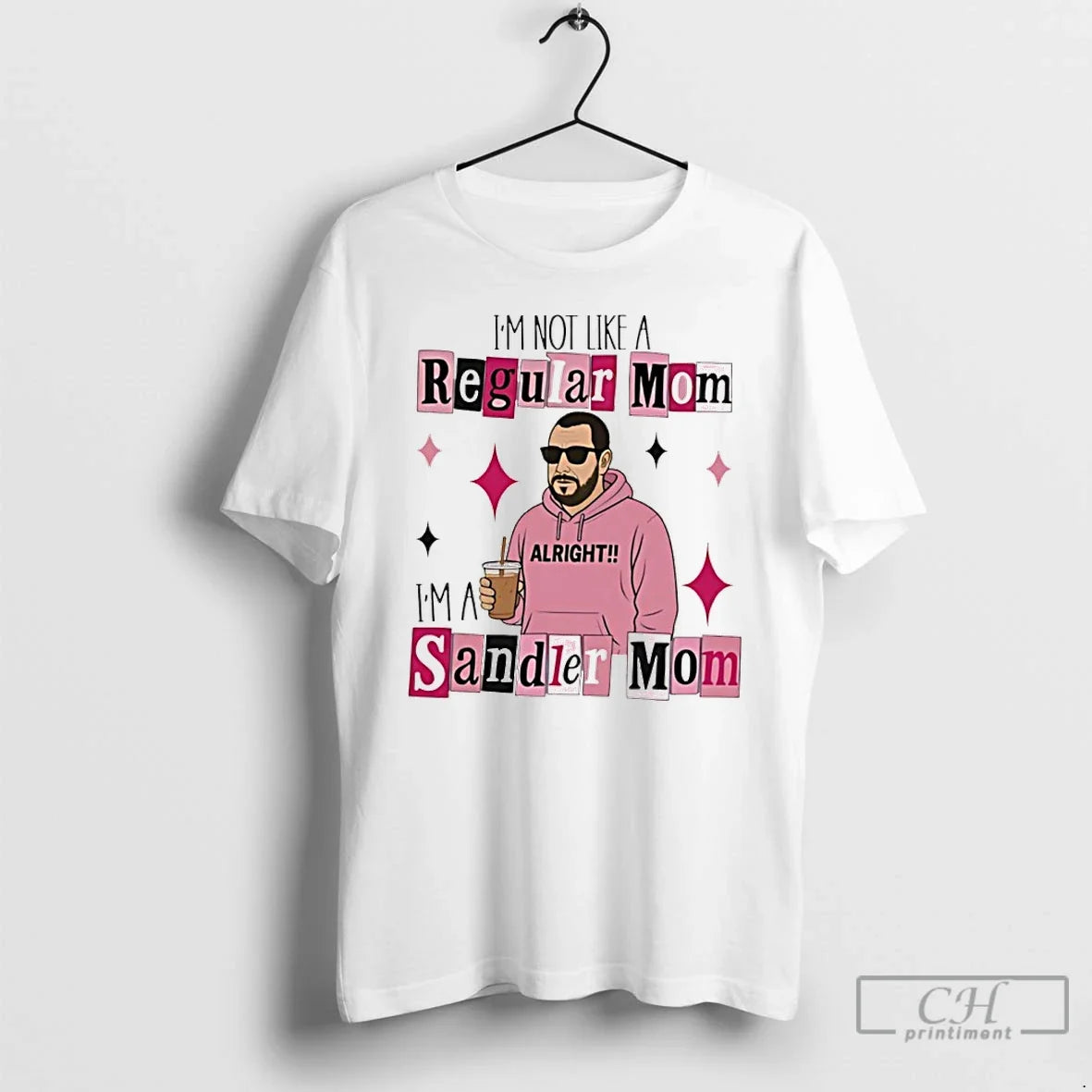 Classic Im Not Like A Regular Mom Im A Sandler Mom - T-Shirt, Sweatshirt, Hoodie