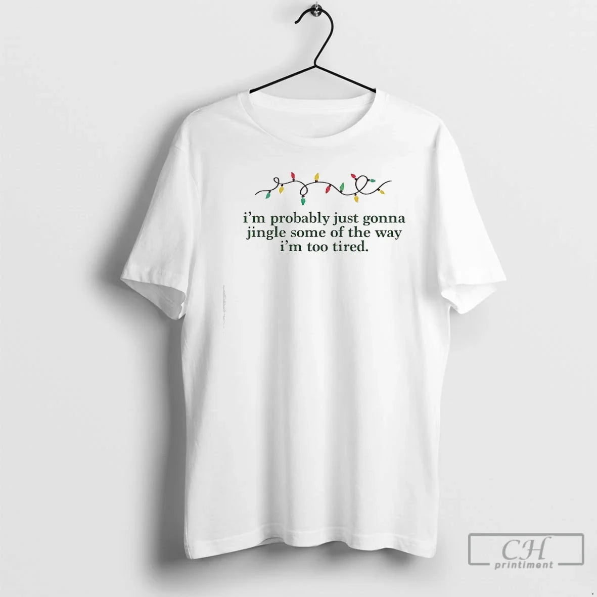Classic Im Probably Just Gonna Jingle Some Of The Way Im Too Tired Christmas Lights - T-Shirt, Sweatshirt, Hoodie