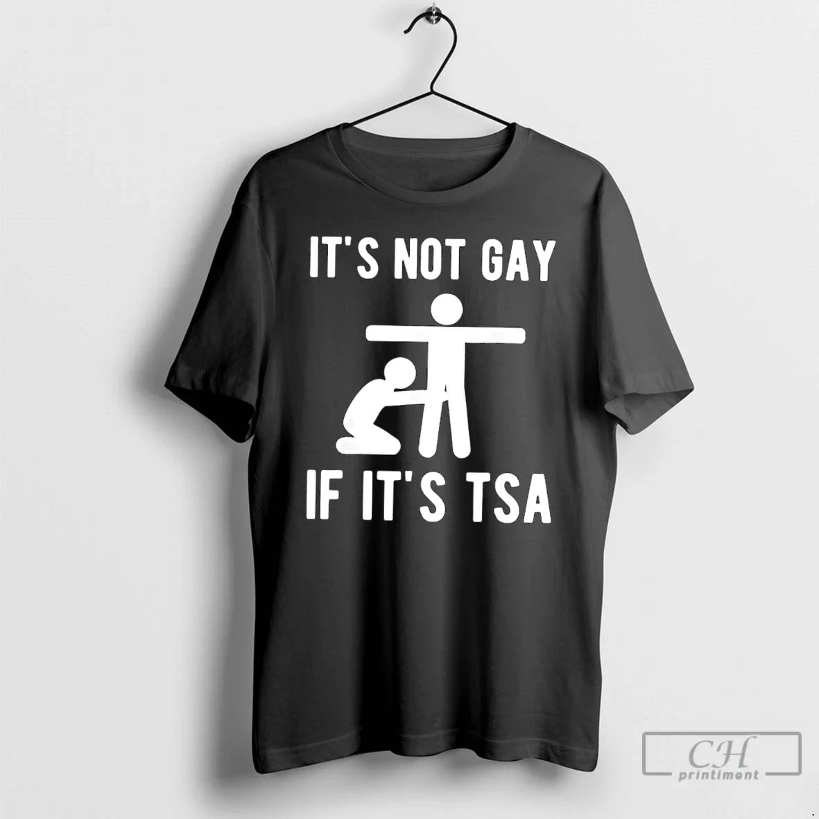 Classic It Is Not Gay If Its Tsa Meme - T-Shirt, Sweatshirt, Hoodie
