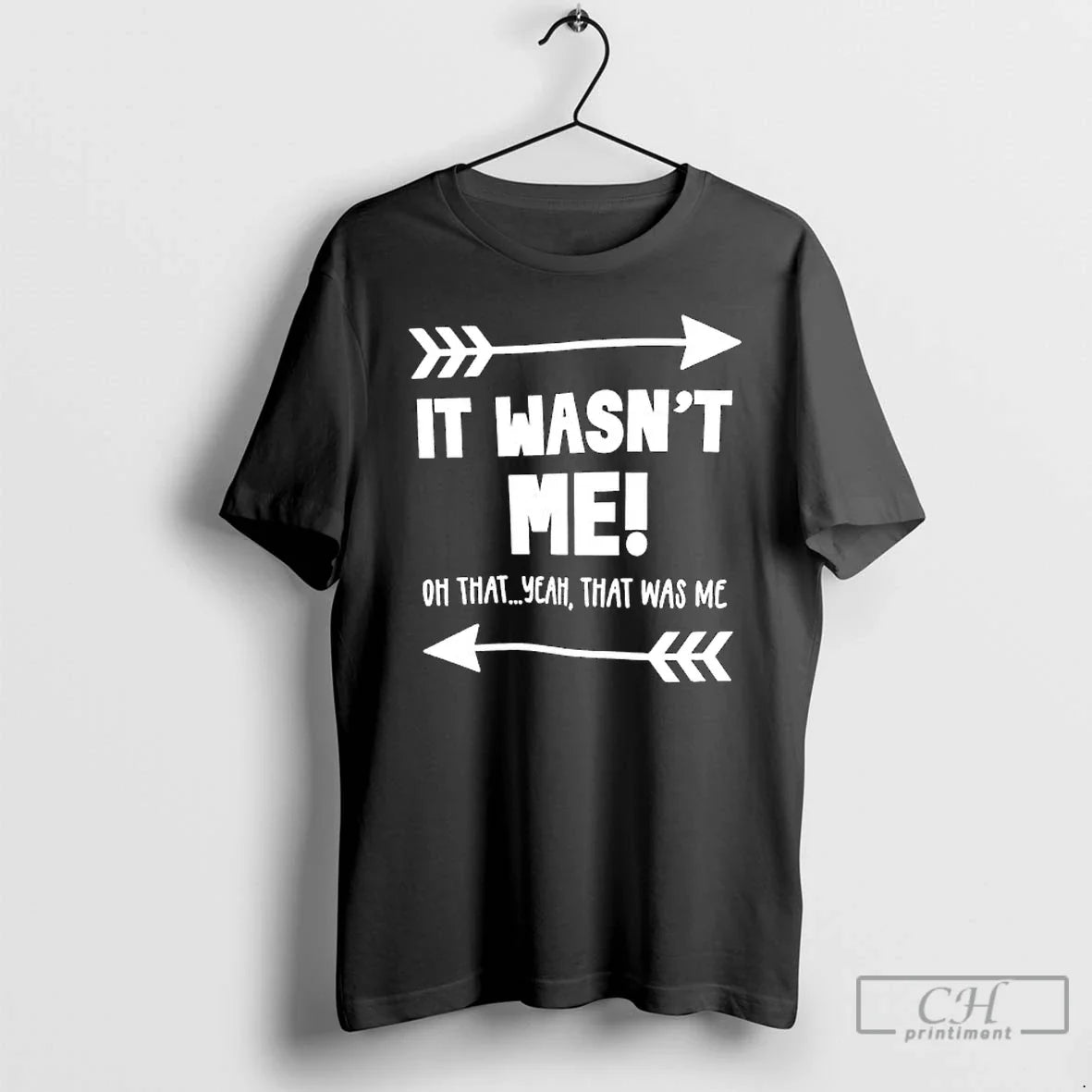 Classic It Wasnt Me Oh That Yeah That Was Me - T-Shirt, Sweatshirt, Hoodie
