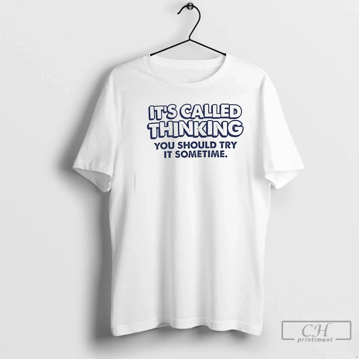 Classic Its Called Thinking You Should Try It Sometime - T-Shirt, Sweatshirt, Hoodie