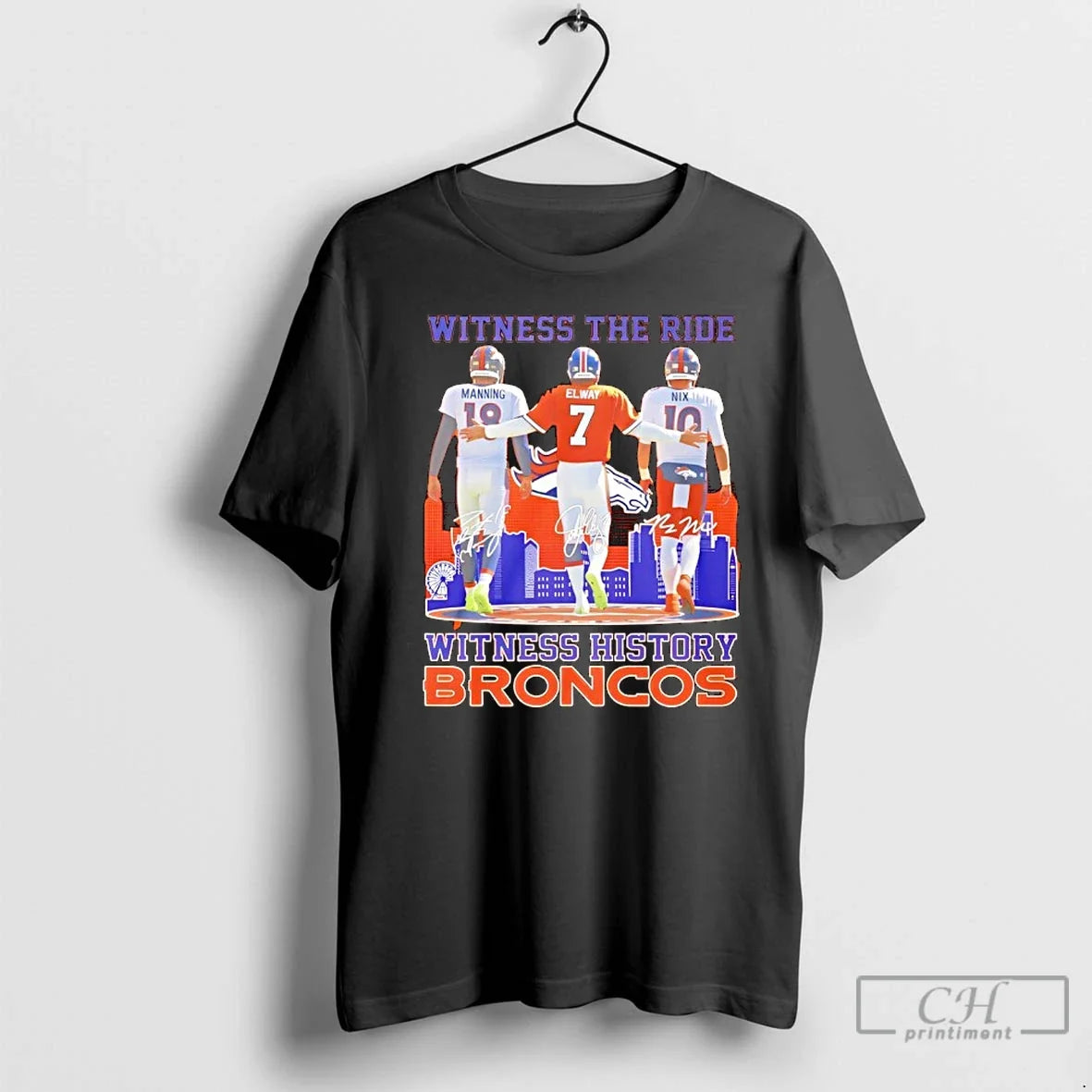 Classic Manning Elway Nix Witness The Ride Witness History Broncos - T-Shirt, Sweatshirt, Hoodie