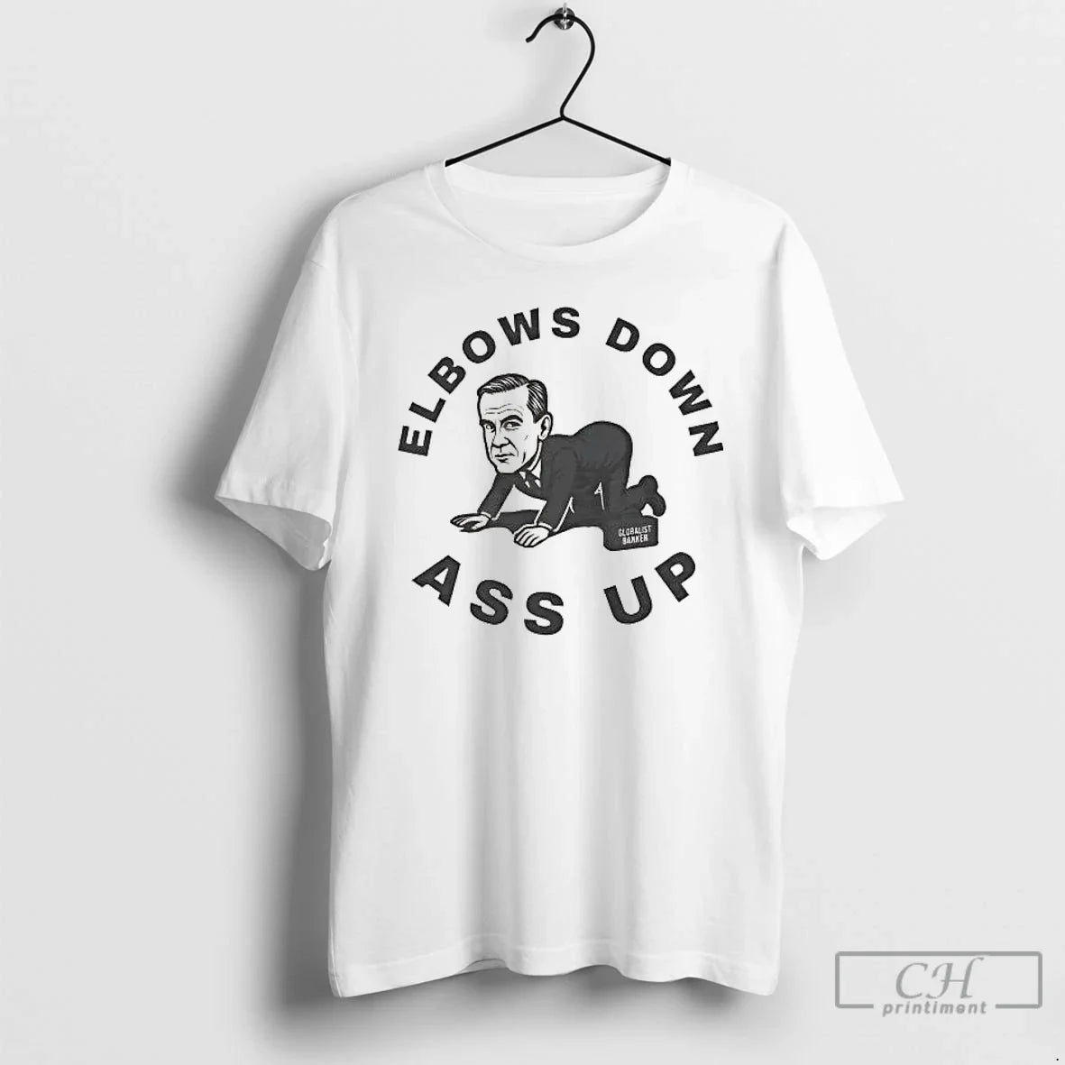 Classic Mark Carney Globalist Banker Elbows Down Ass Up - T-Shirt, Sweatshirt, Hoodie