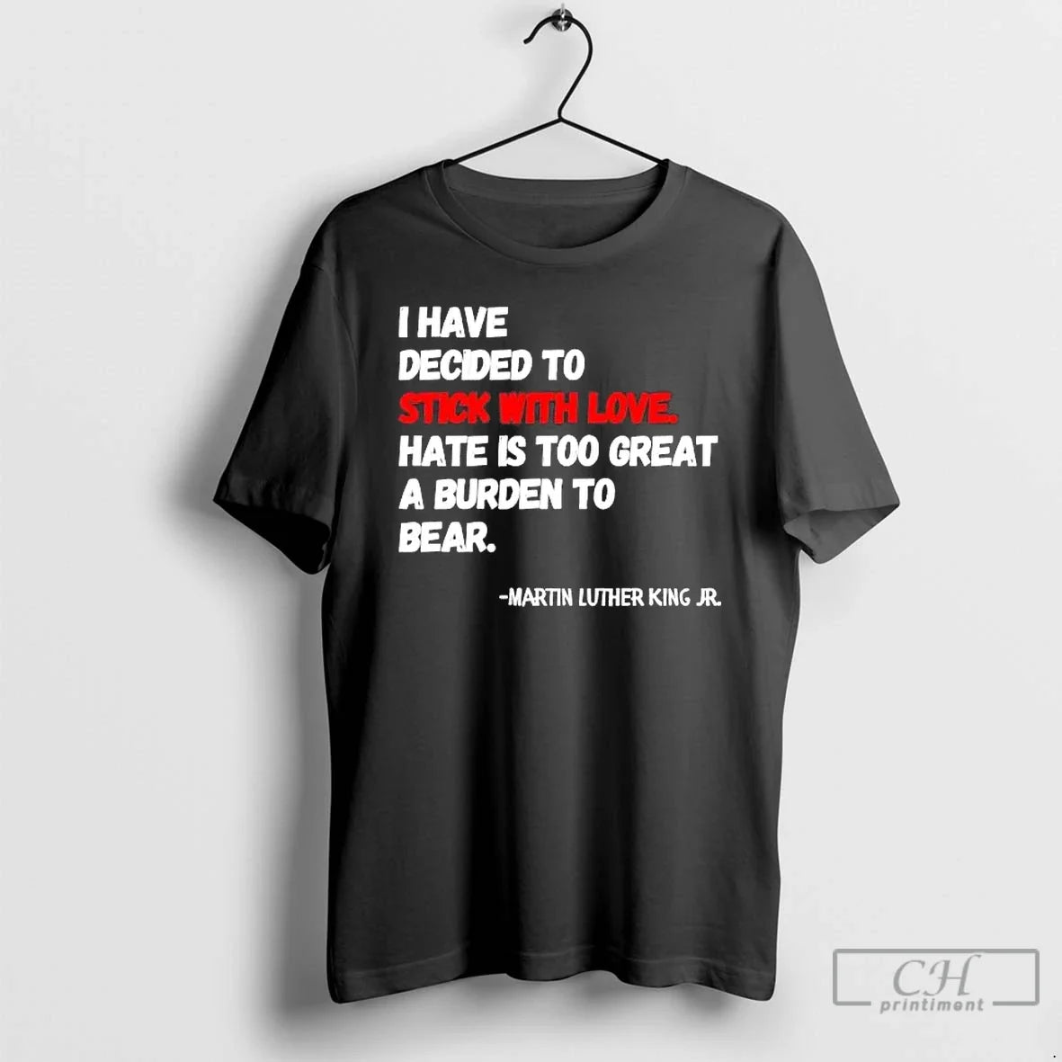 Classic Martin Luther King Jr I Have Decided To Stick With Love T Shirts Sweater - T-Shirt, Sweatshirt, Hoodie