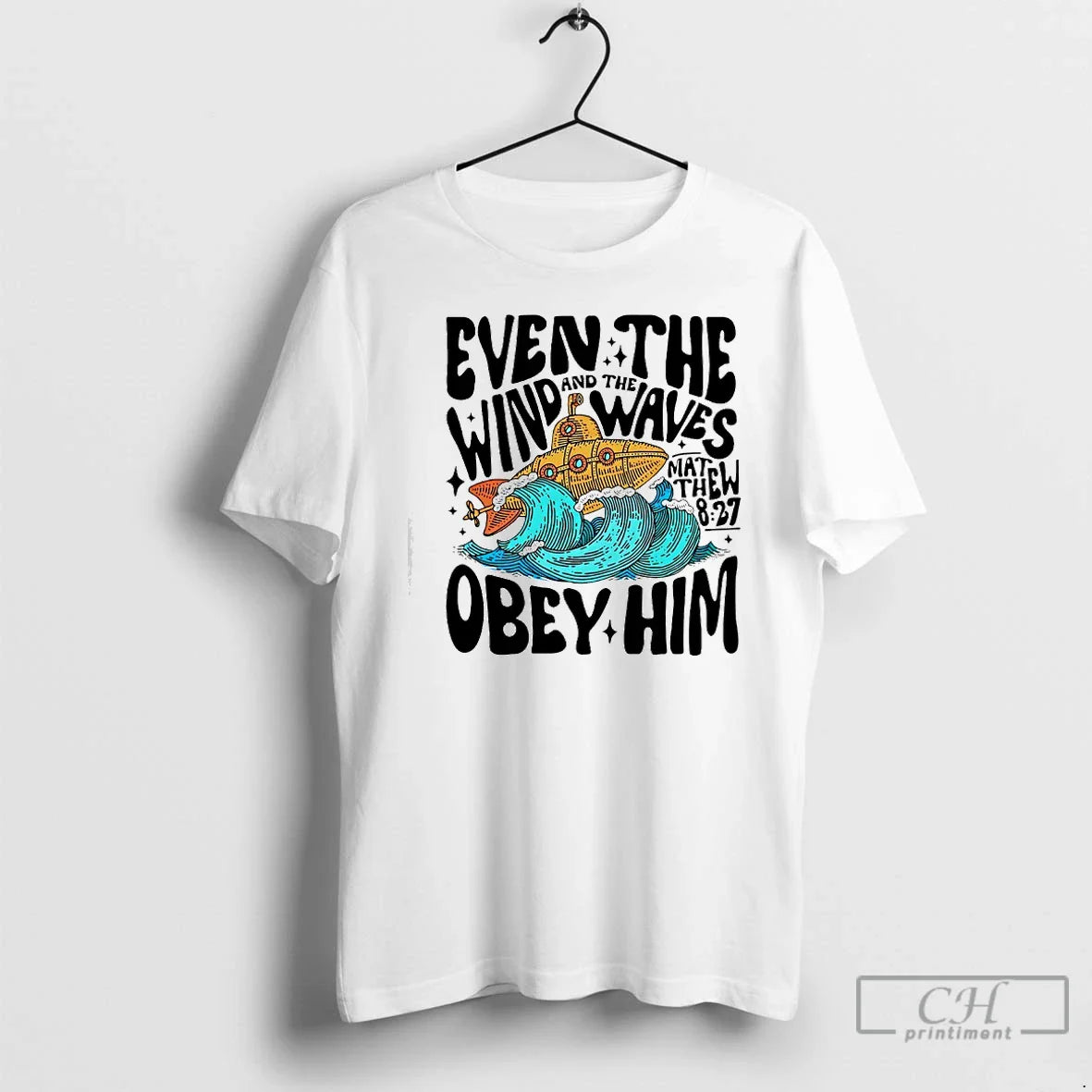 Classic Matthew 8 27 Even The Wind And The Waves Obey Him Bible Verse - T-Shirt, Sweatshirt, Hoodie