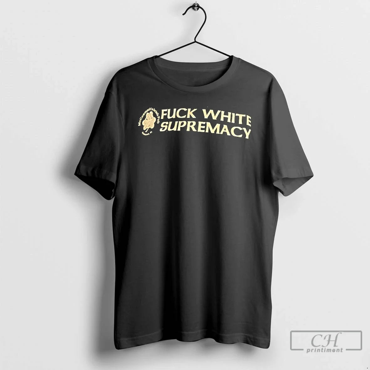 Classic Mccormacks Irish Pub Fuck White Supremacy Logo - T-Shirt, Sweatshirt, Hoodie