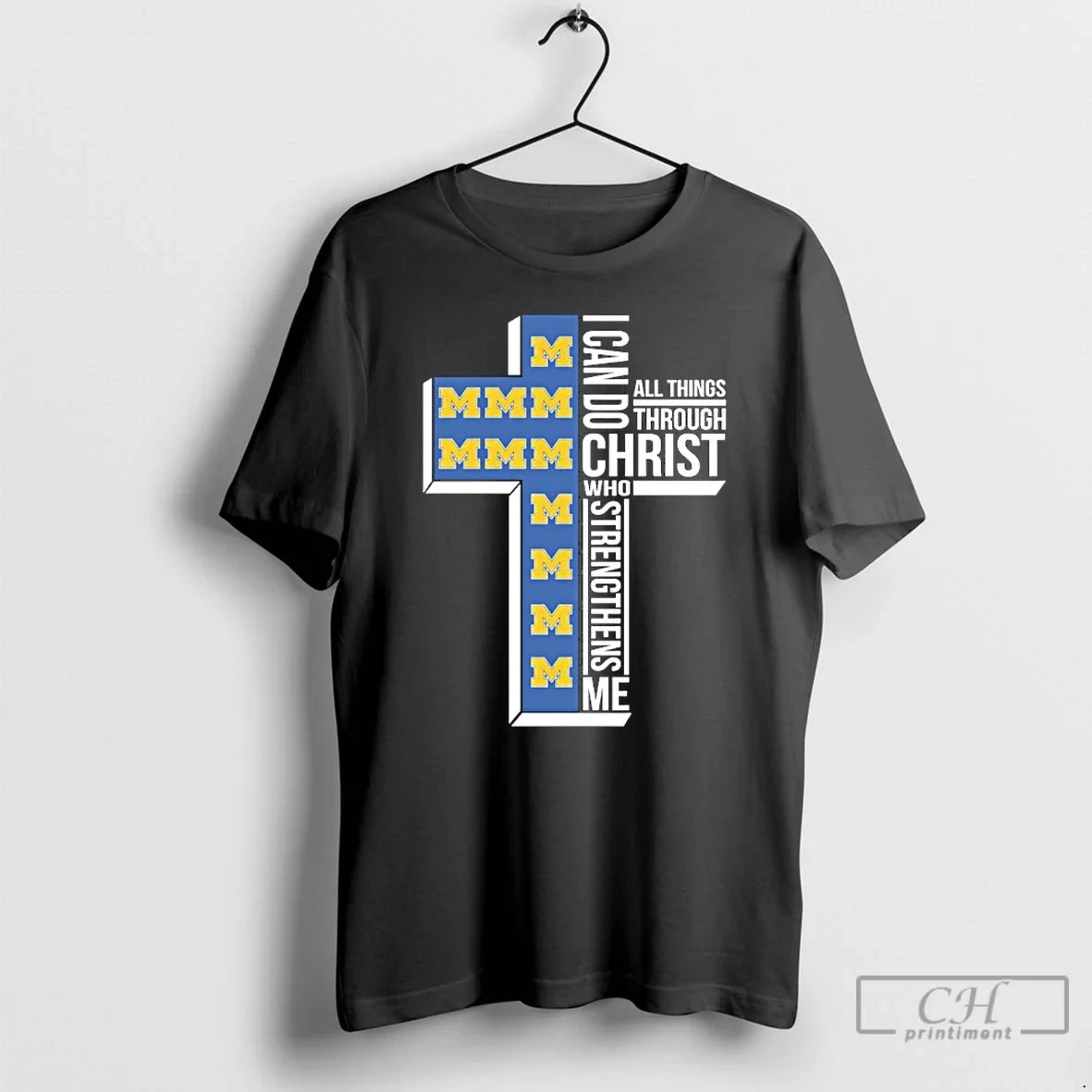 Classic Michigan Wolverines Cross I Can Do All Things Through Christ Who Strengthen Me - T-Shirt, Sweatshirt, Hoodie
