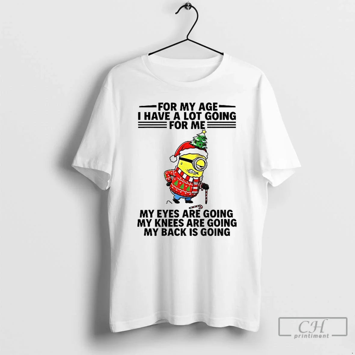 Classic Minion For My Age I Have A Lot Going For Me My Eyes Are - T-Shirt, Sweatshirt, Hoodie