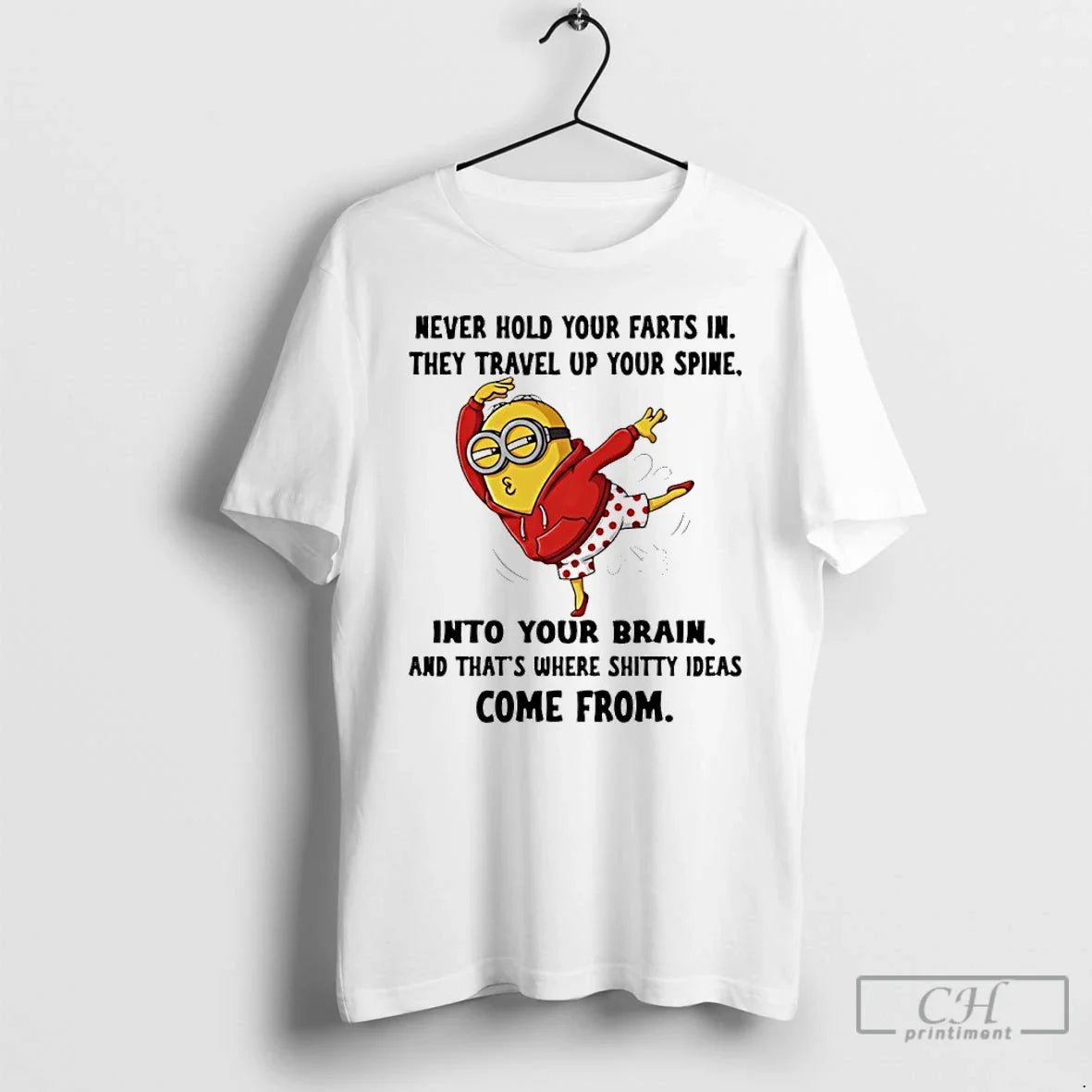 Classic Minion Never Hold Your Farts In They Travel Up Your Spine Into Your Brain - T-Shirt, Sweatshirt, Hoodie