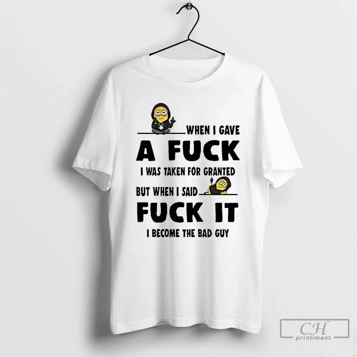 Classic Minion When I Gave A Fuck I Was Taken For Granted Fuck It - T-Shirt, Sweatshirt, Hoodie