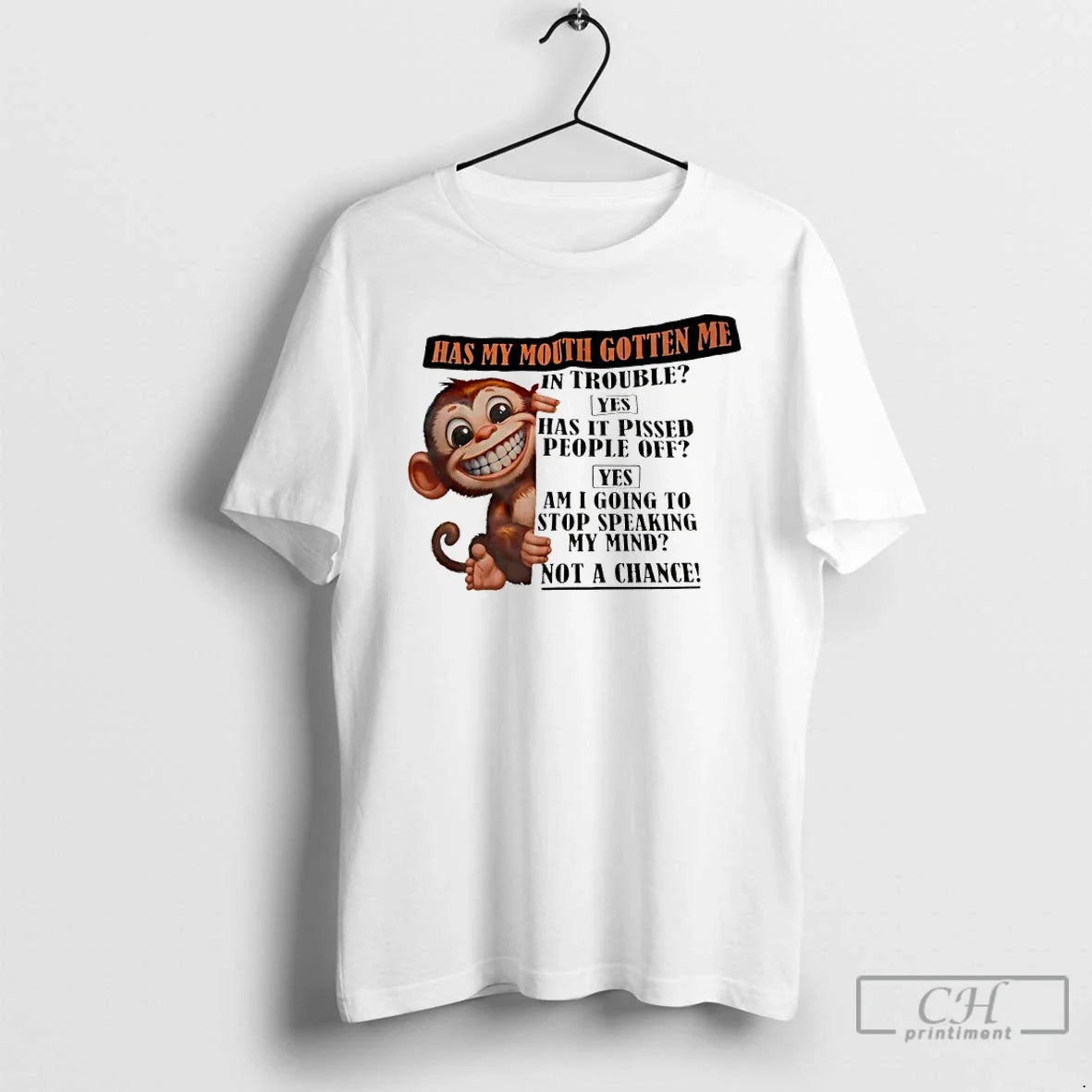 Classic Monkey Has My Mouth Gotten Me In Trouble Yes Has It Pissed People Off - T-Shirt, Sweatshirt, Hoodie