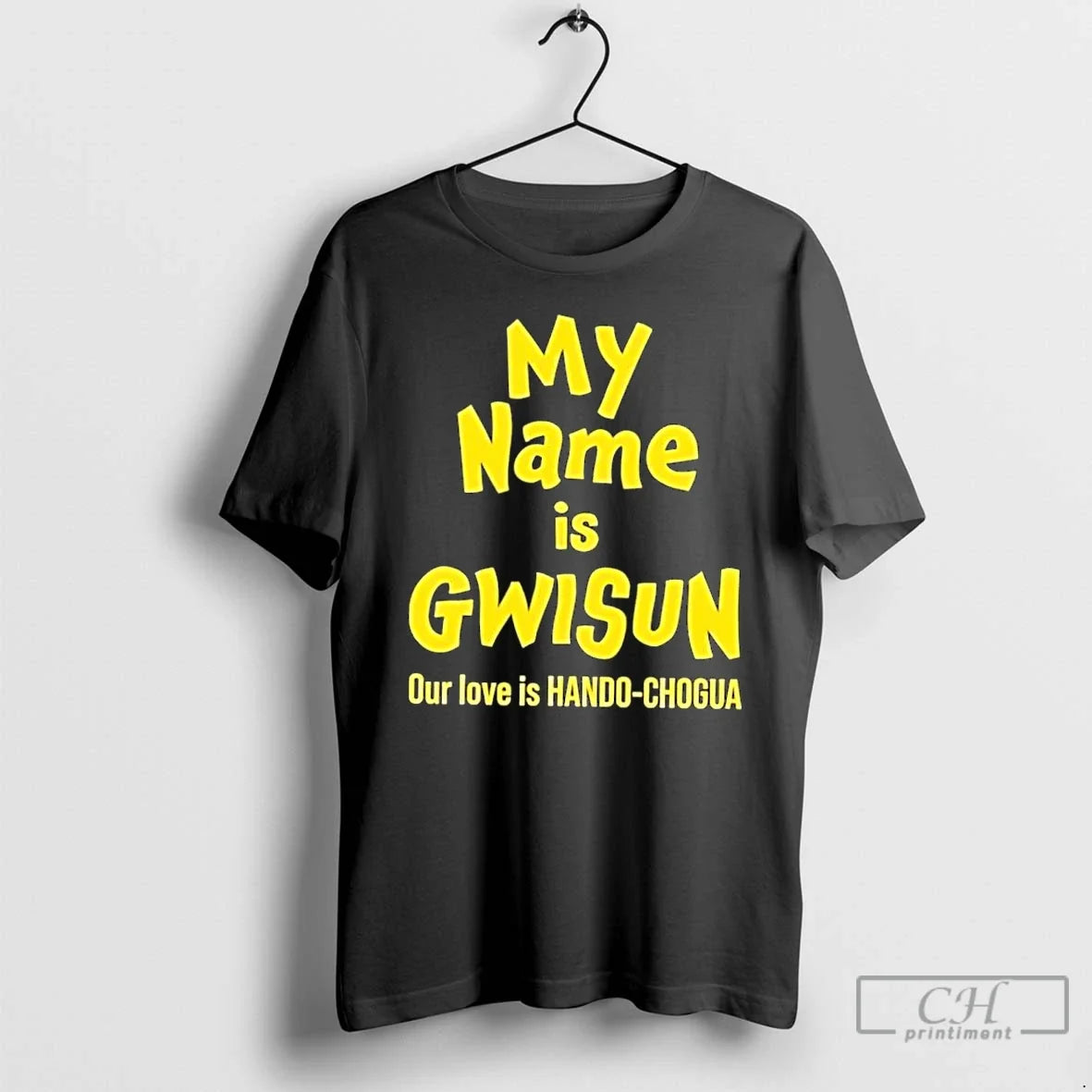 Classic My Name Is Gwisun Our Love Is Hando Chogua - T-Shirt, Sweatshirt, Hoodie