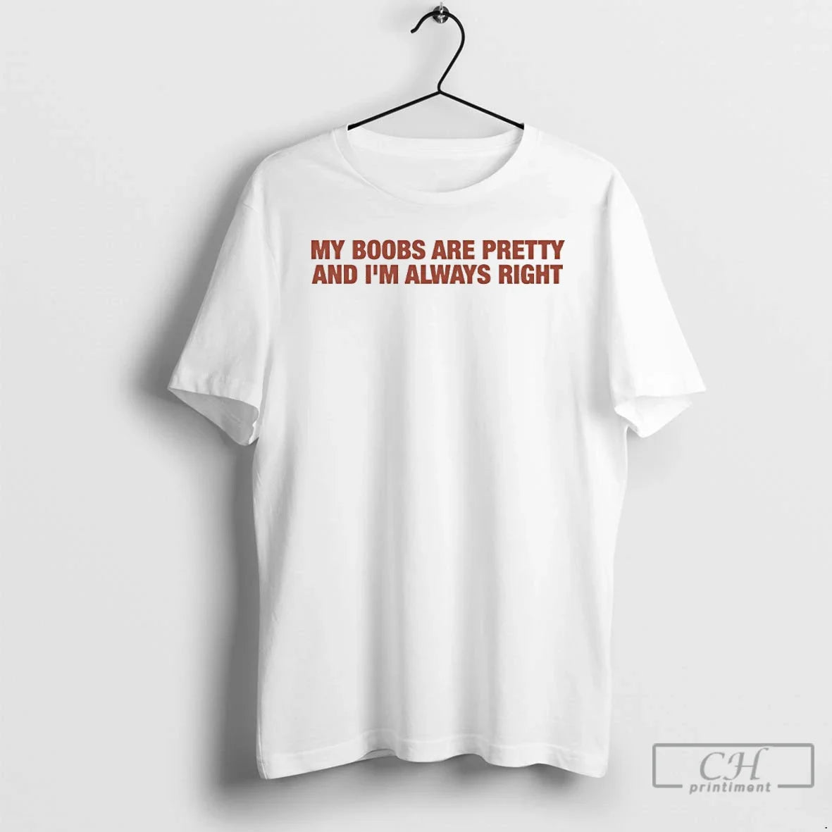 Classic My Boobs Are Pretty And Im Always Right Unisex T-shirt, Sweatshirt, Hoodie, Long Sleeve Tee - T-Shirt, Sweatshirt, Hoodie