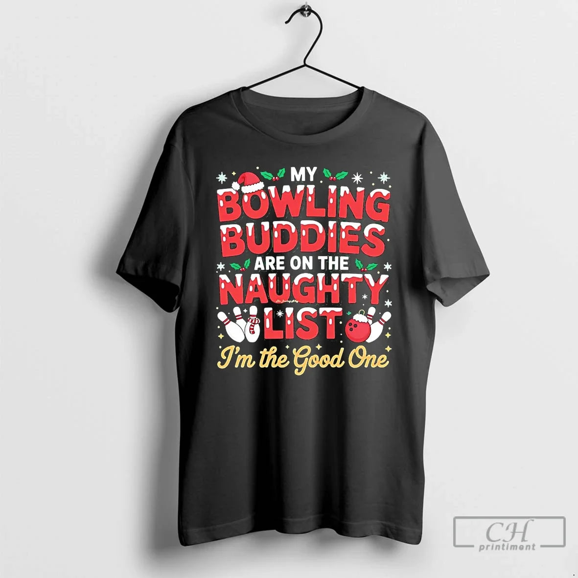 Classic My Bowling Buddies Are On The Naughty List Im The Good One Christmas - T-Shirt, Sweatshirt, Hoodie