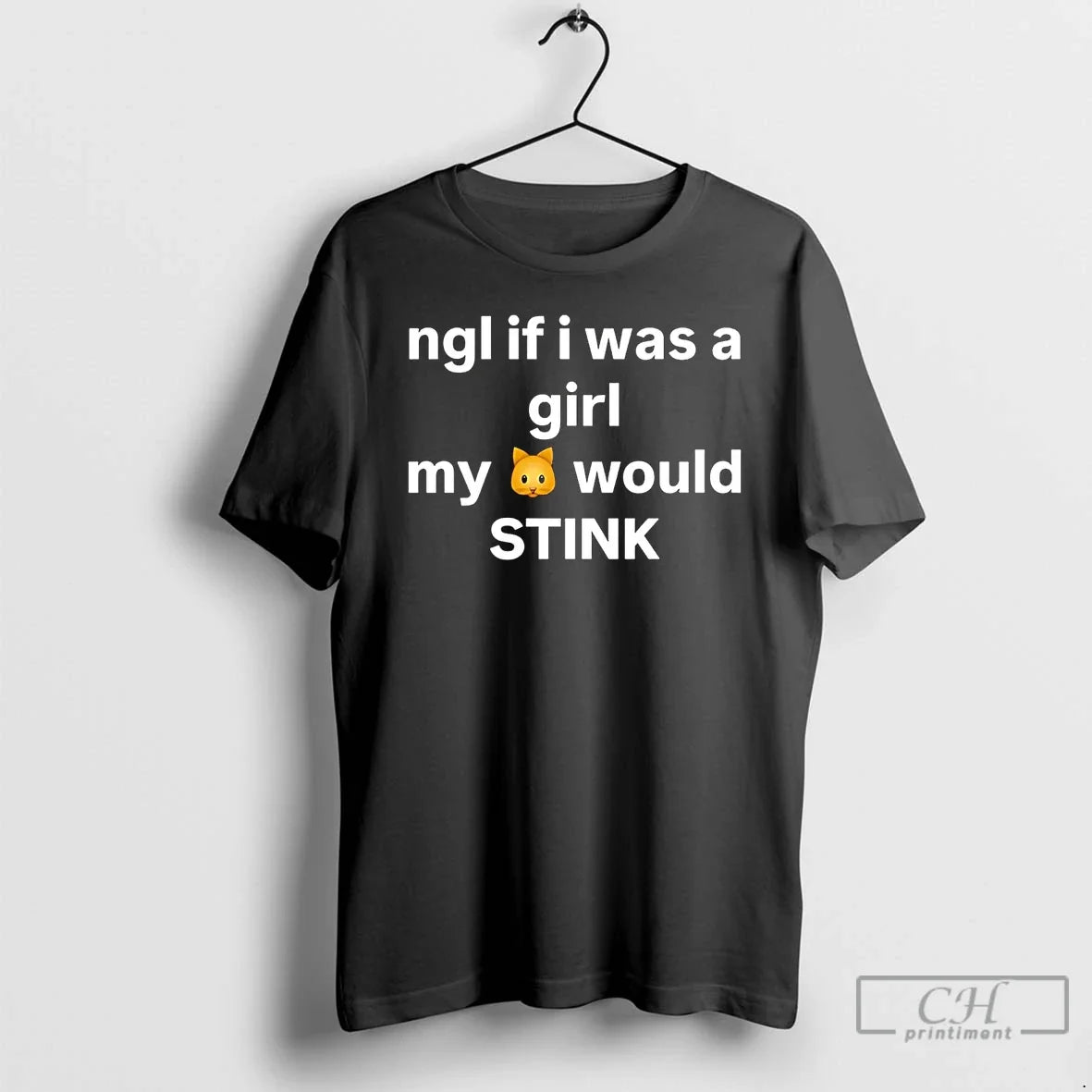 Classic Ngl If I Was A Girl My Would Stink - T-Shirt, Sweatshirt, Hoodie