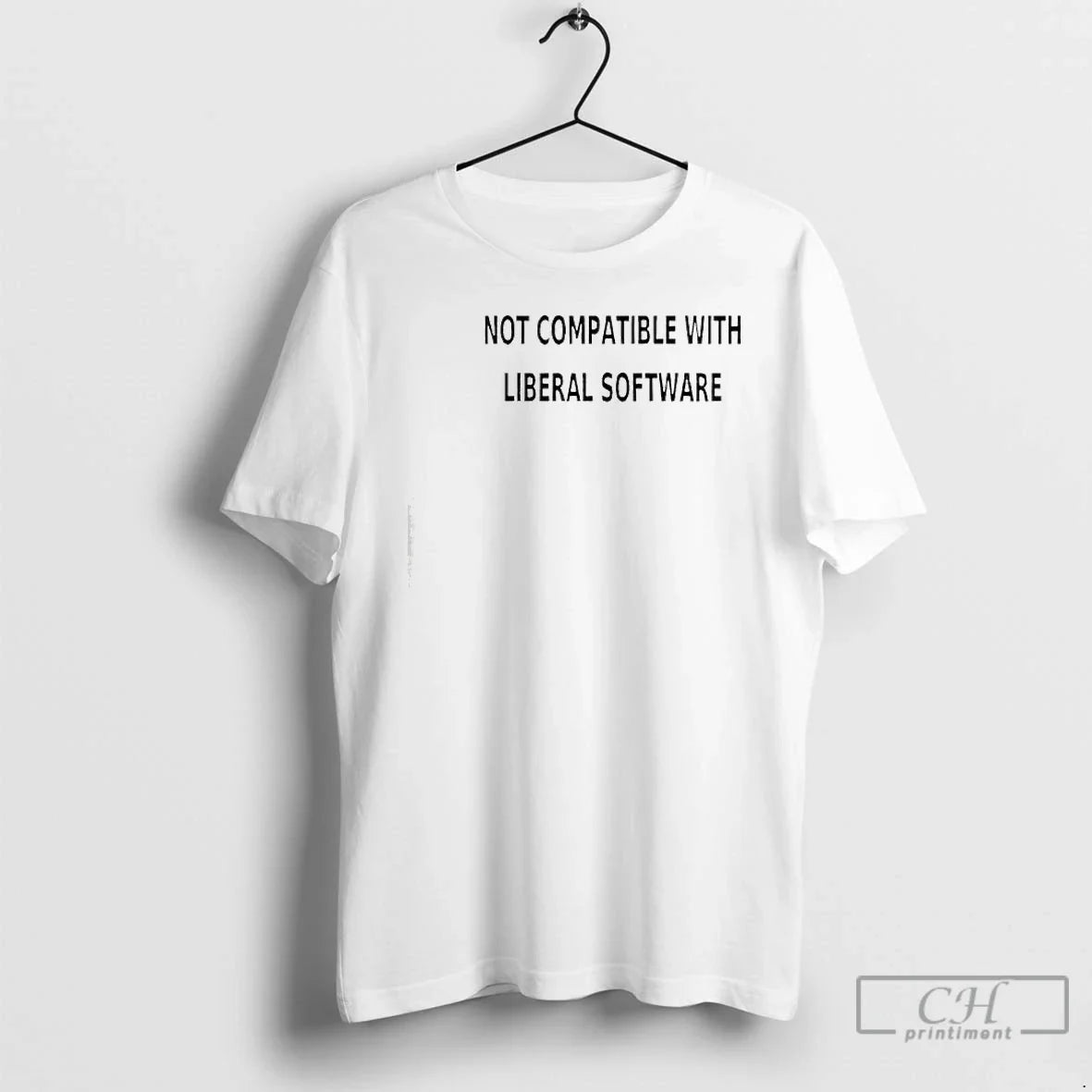 Classic Not Compatible With Liberal Software - T-Shirt, Sweatshirt, Hoodie