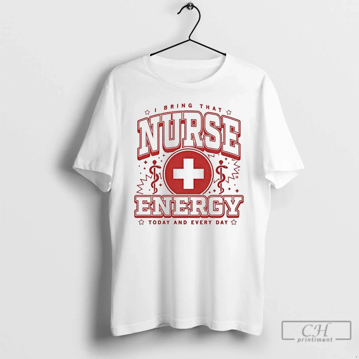 Classic Nurse Energy I Bring That Today And Every Day Max - T-Shirt, Sweatshirt, Hoodie