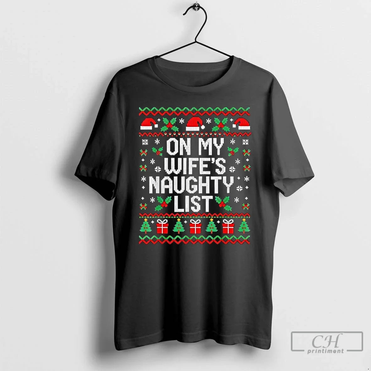 Classic On My Wifes Naughty List Husband Ugly Christmas - T-Shirt, Sweatshirt, Hoodie