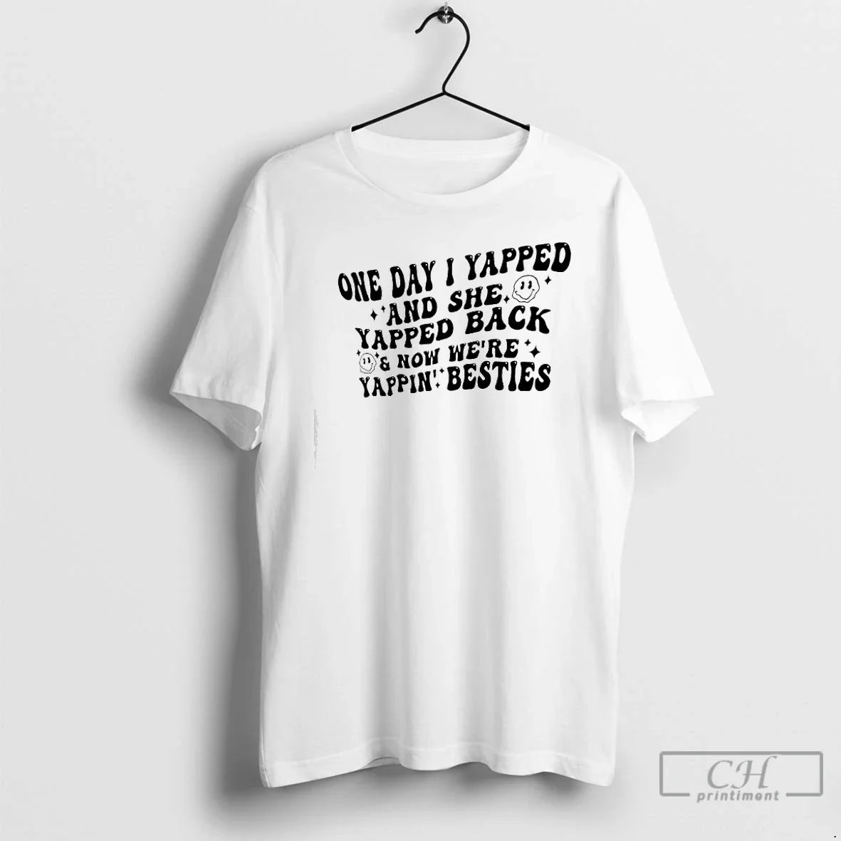 Classic One Day I Yapped And She Yapped Back Now Were Yappin Besties Smile - T-Shirt, Sweatshirt, Hoodie