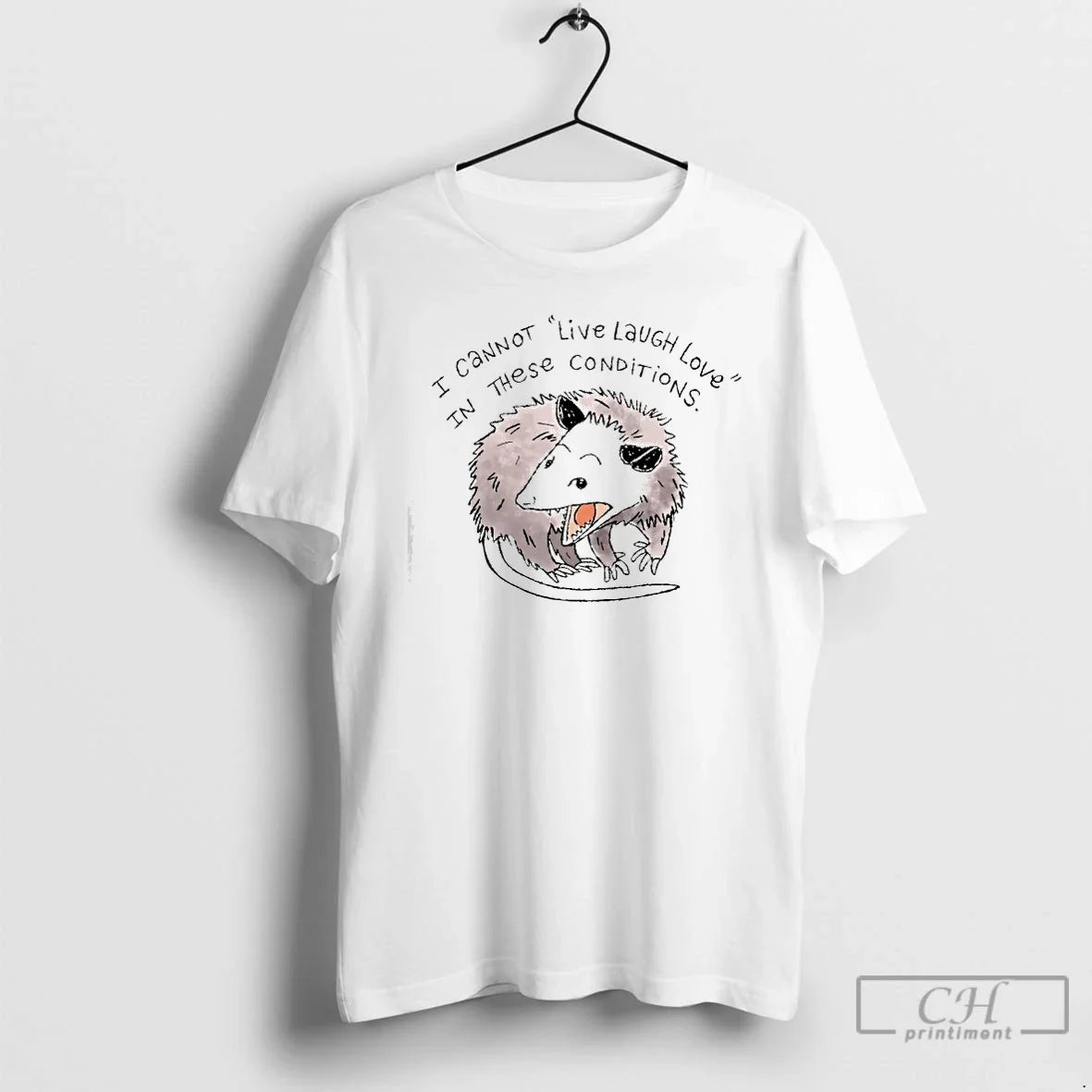 Classic Opossum Cannot Live Laugh Love In These Conditions Nurse - T-Shirt, Sweatshirt, Hoodie