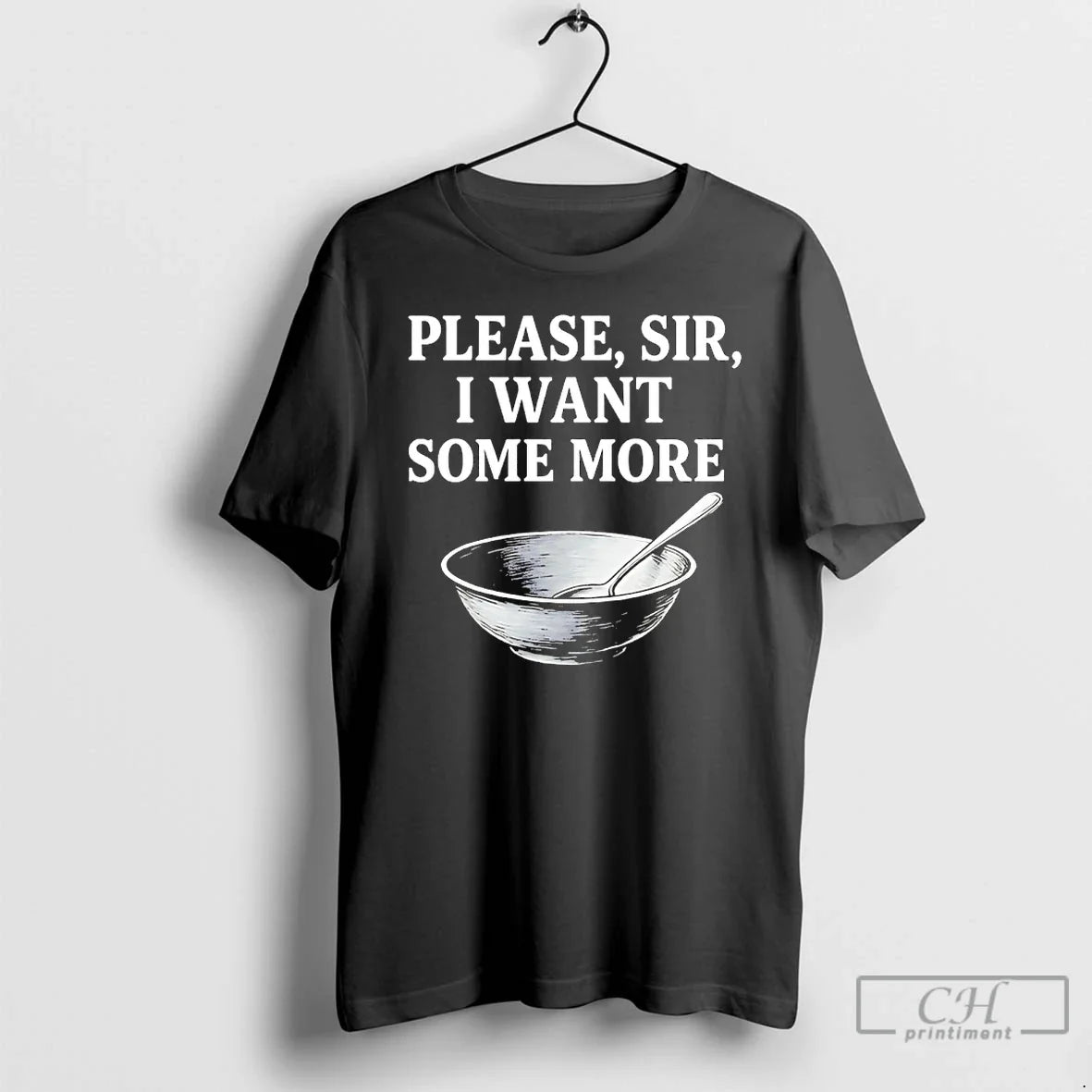 Classic Please Sir I Want Some More - T-Shirt, Sweatshirt, Hoodie