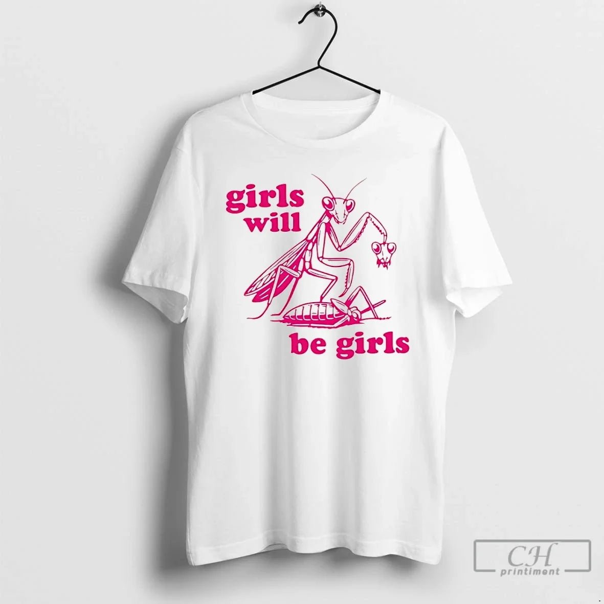 Classic Praying Mantis Girls Will Be Girls - T-Shirt, Sweatshirt, Hoodie