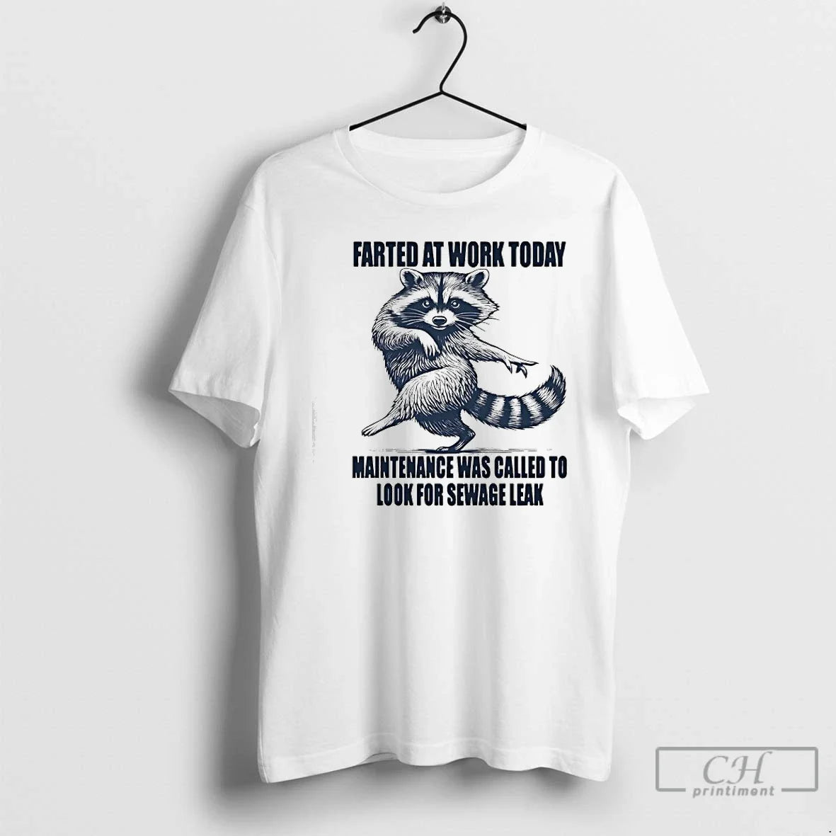 Classic Raccoon Dancing Farted At Work Today Maintenance Was Called To Look For Sewage Leak - T-Shirt, Sweatshirt, Hoodie