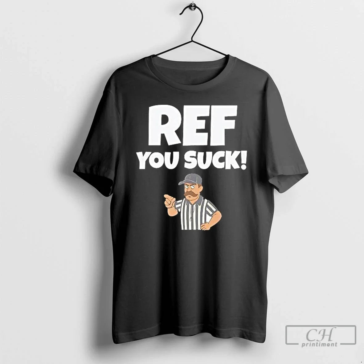 Classic Referee Ref You Suck - T-Shirt, Sweatshirt, Hoodie