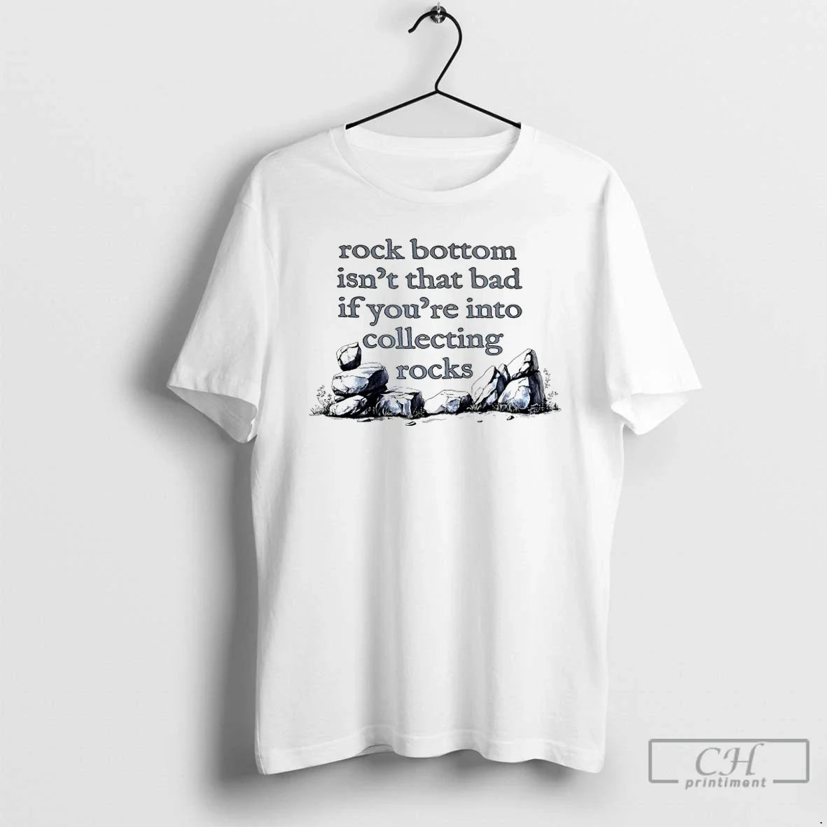 Classic Rock Bottom Isnt That Bad If Youre Into Collecting Rocks Unisex T-shirt, Sweatshirt, Hoodie, Long Sleeve Tee - T-Shirt, Sweatshirt, Hoodie