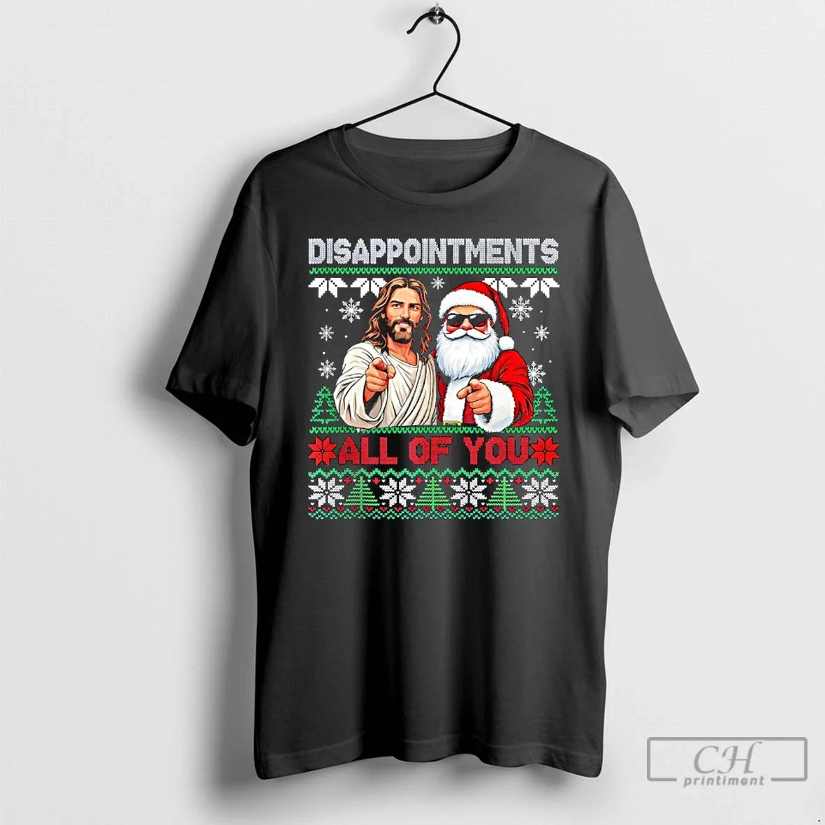 Classic Santa And Jesus Disappointments All Of You Christmas Ugly - T-Shirt, Sweatshirt, Hoodie