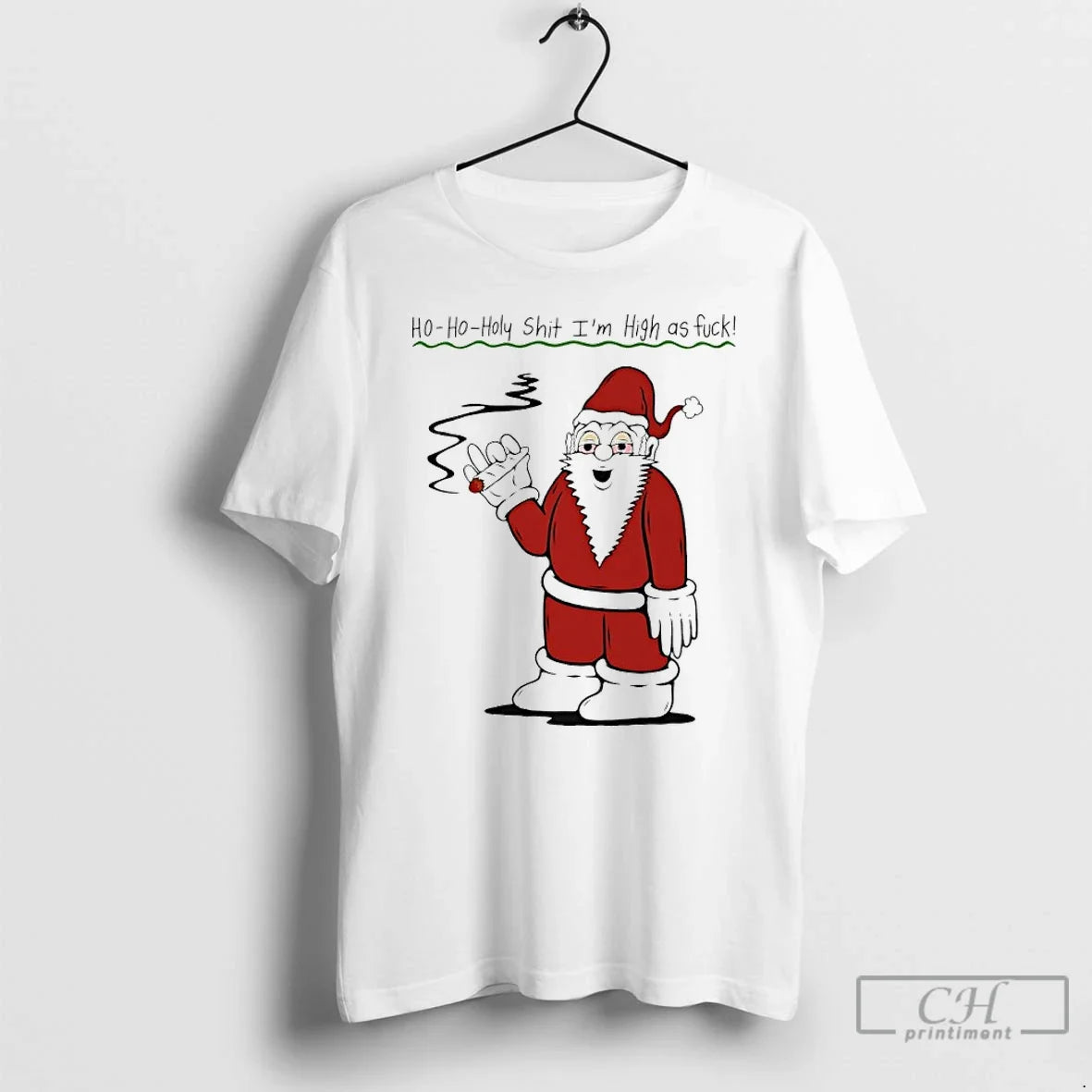 Classic Santa Cigar Ho Oho Holy Shit Im High As Fuck - T-Shirt, Sweatshirt, Hoodie