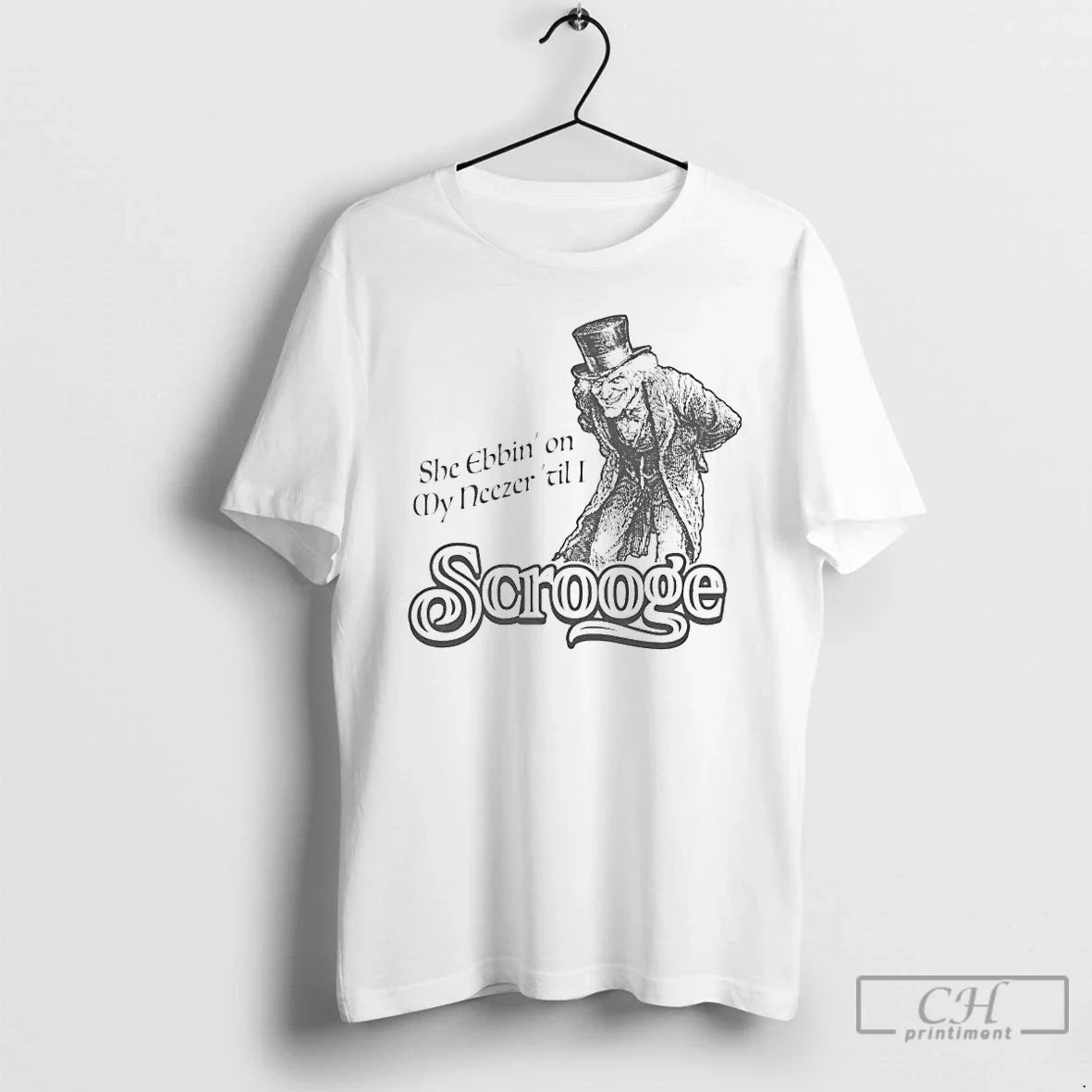 Classic She Ebbin On My Neezer Til I Scrooge - T-Shirt, Sweatshirt, Hoodie