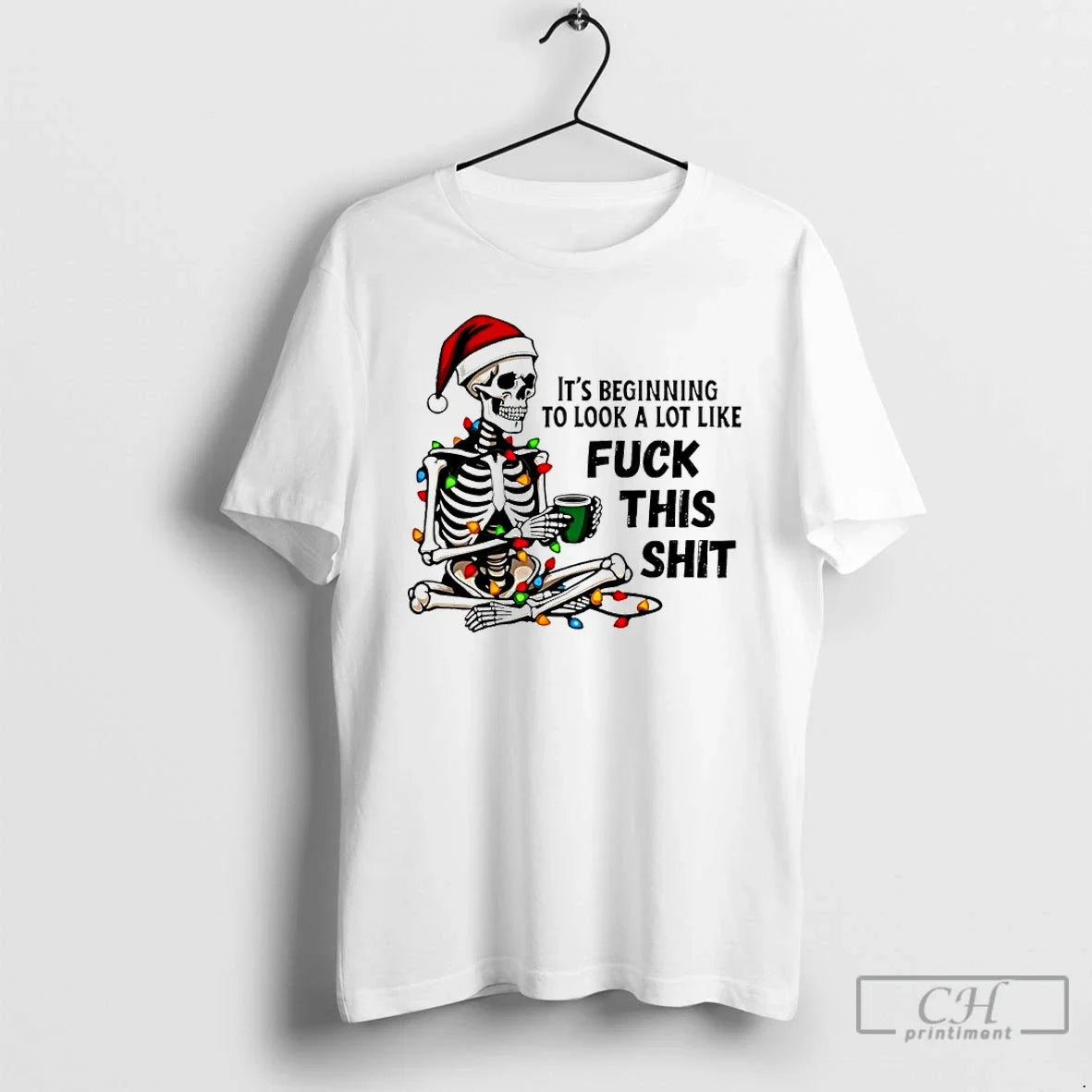 Classic Skeleton Santa Its Beginning To Look A Lot Like Fuck This Shit Christmas - T-Shirt, Sweatshirt, Hoodie