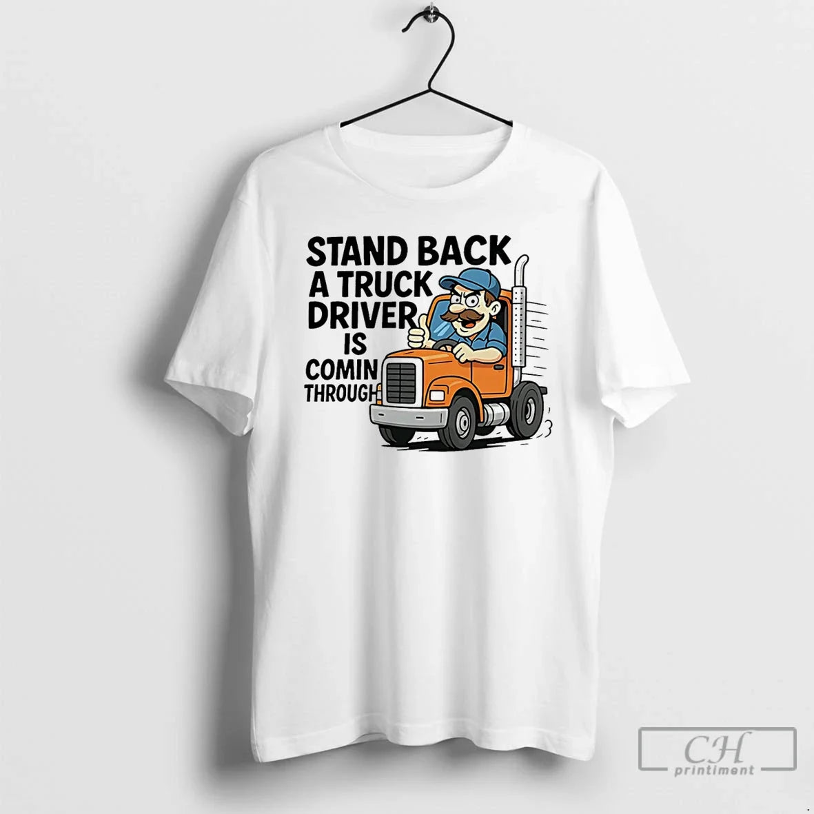 Classic Stand Back A Truck Driver Is Coming Through Cartoon - T-Shirt, Sweatshirt, Hoodie