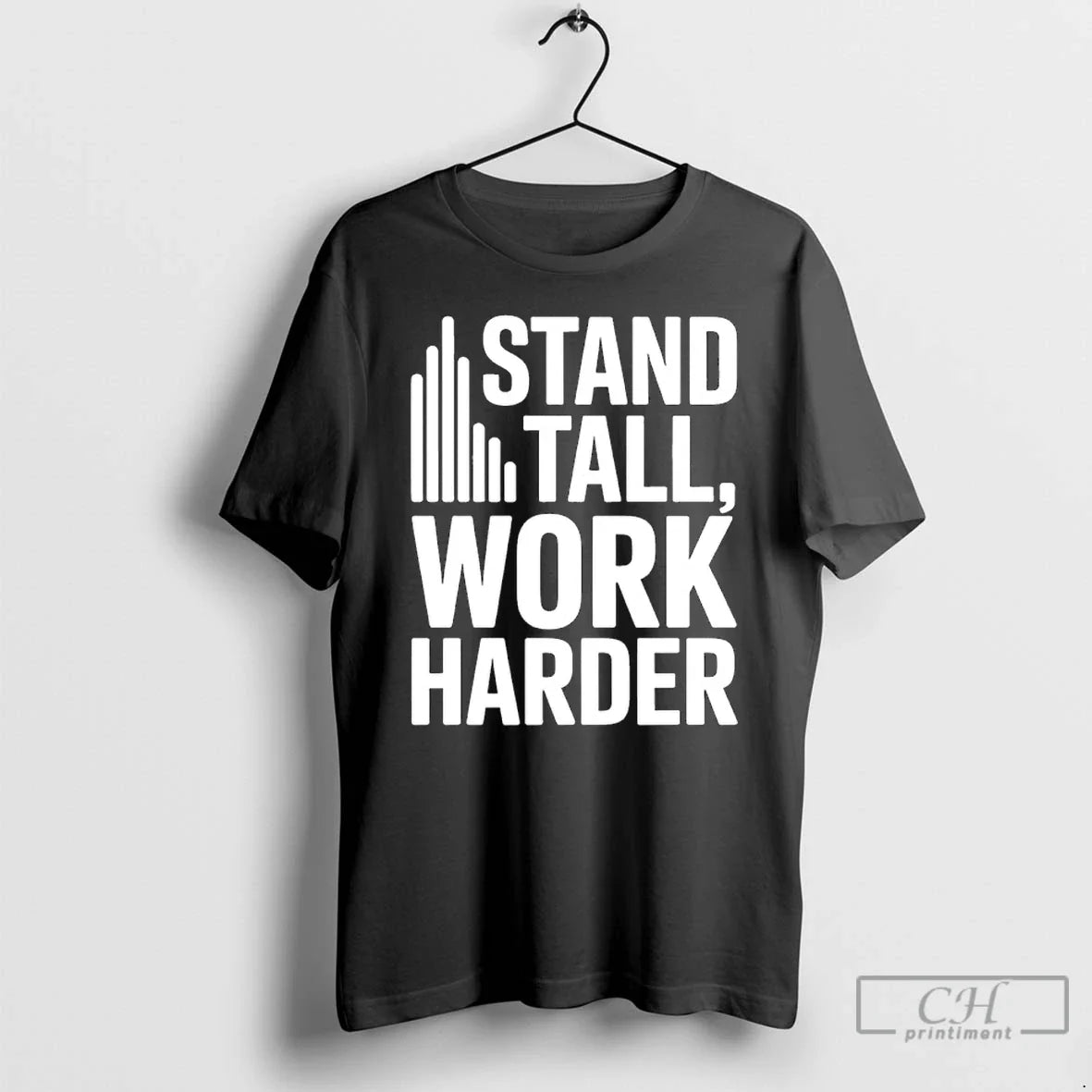 Classic Stand Tall Work Harder - T-Shirt, Sweatshirt, Hoodie