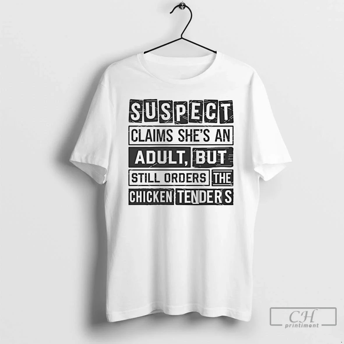 Classic Suspect Claims Shes An Adult But Orders Chicken Tenders - T-Shirt, Sweatshirt, Hoodie