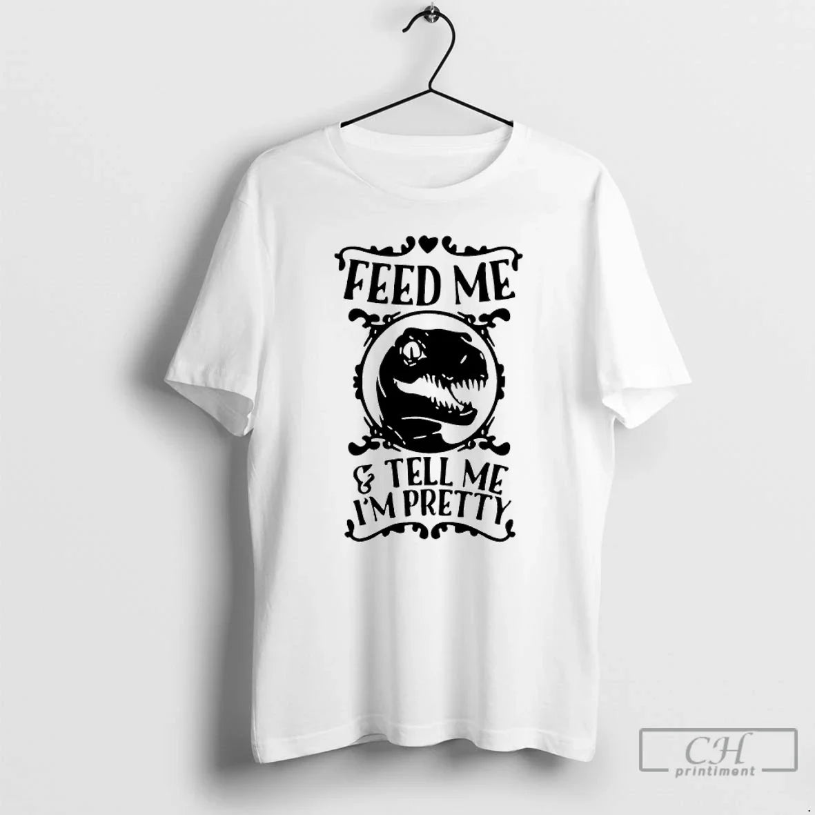 Classic T Rex Feed Me And Tell Me Im Pretty - T-Shirt, Sweatshirt, Hoodie
