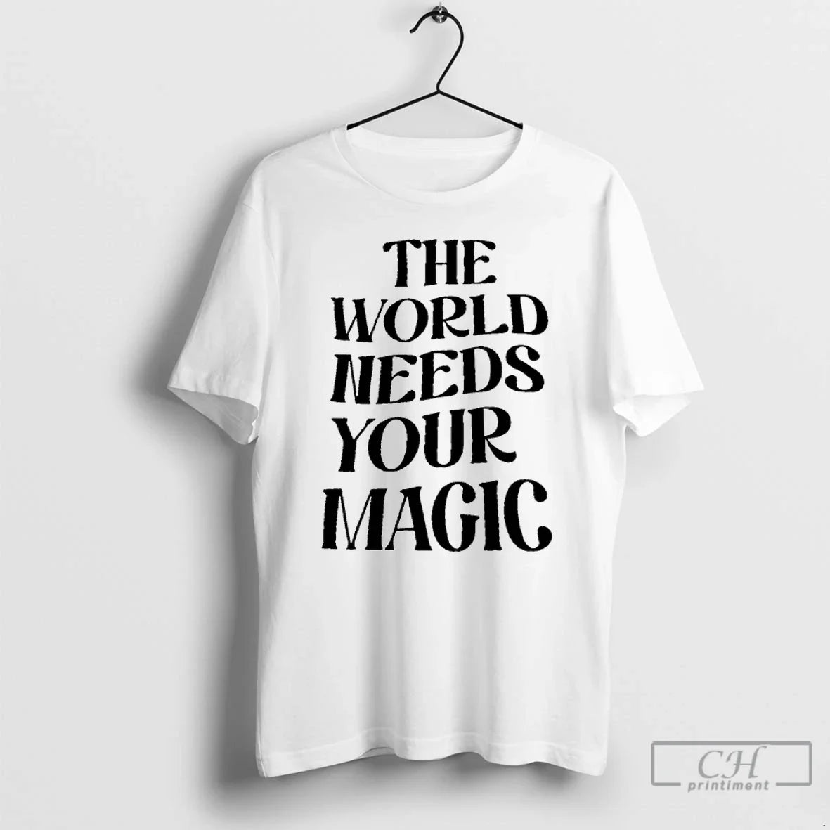 Classic The World Needs Your Magic - T-Shirt, Sweatshirt, Hoodie