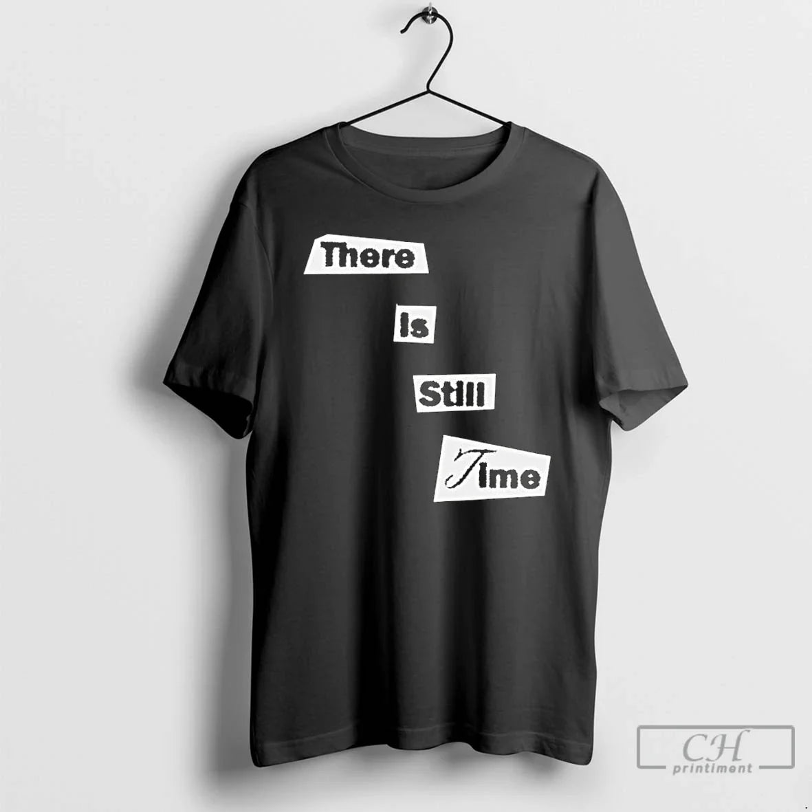 Classic There Is Still Time - T-Shirt, Sweatshirt, Hoodie
